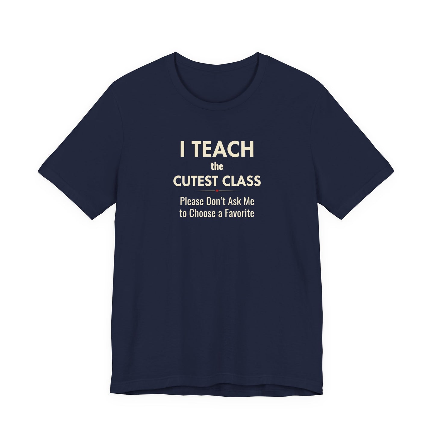 Classroom Shirt – I Teach the Cutest Class Teacher Tee