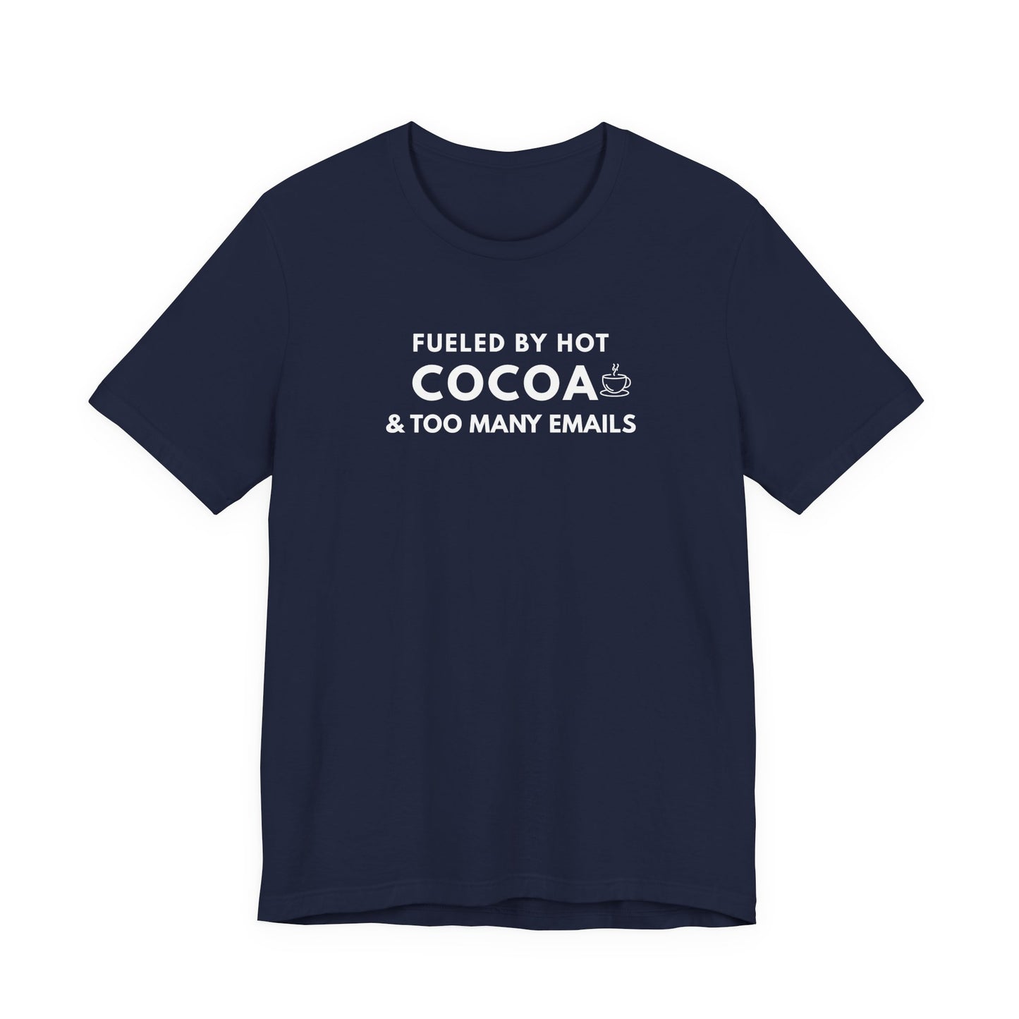 Navy blue t-shirt with white text 'Fueled by hot cocoa & too many emails' on a white background