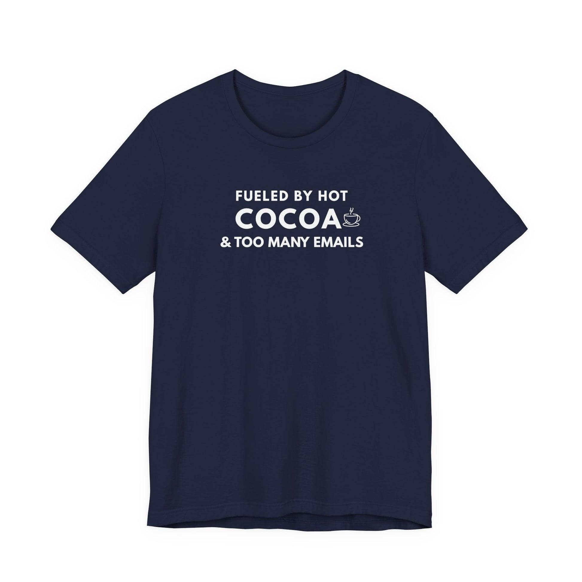 Navy blue t-shirt with white text 'Fueled by hot cocoa & too many emails' on a white background