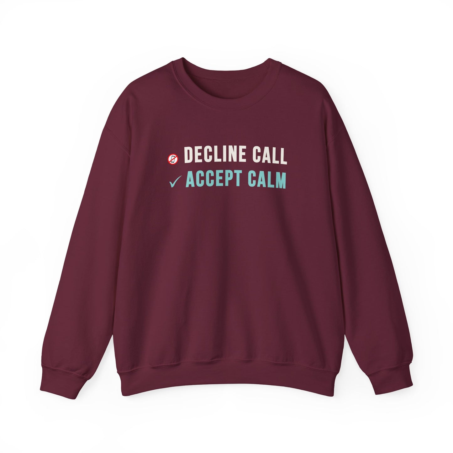 maroon sweatshirt with text 'Decline Call, Accept Calm' on a white background