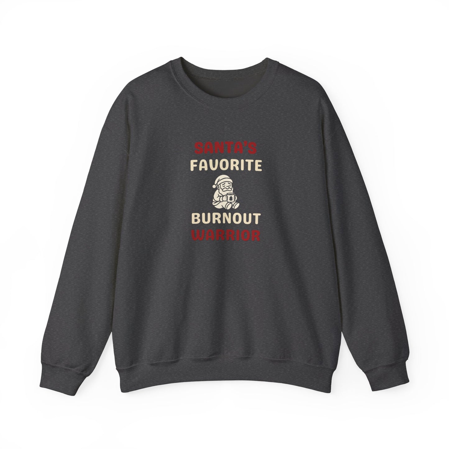 Dark gray sweatshirt with text 'Santa's Favorite Burnout Warrior' on a white background