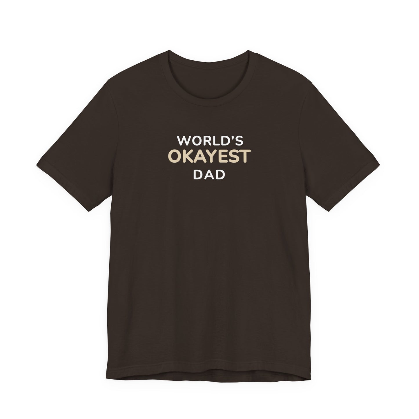 Brown t-shirt with text 'World’s Okayest Dad' on a white background