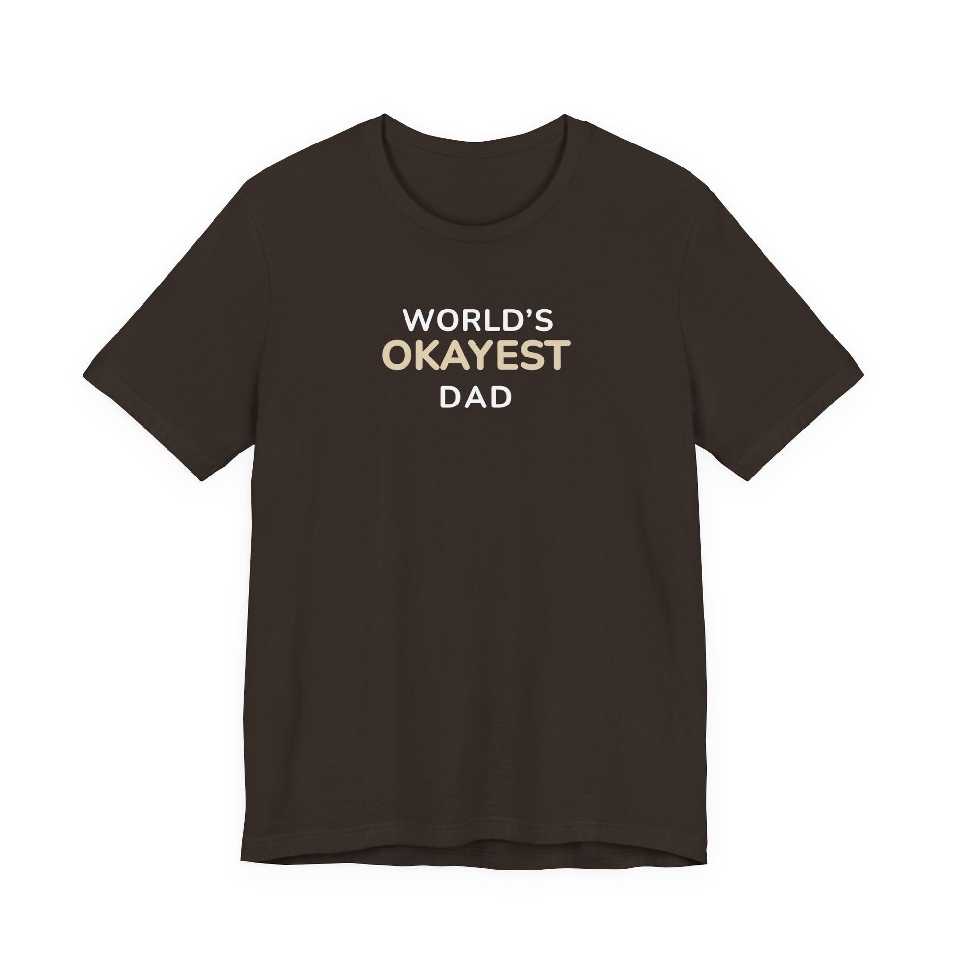 Brown t-shirt with text 'World’s Okayest Dad' on a white background