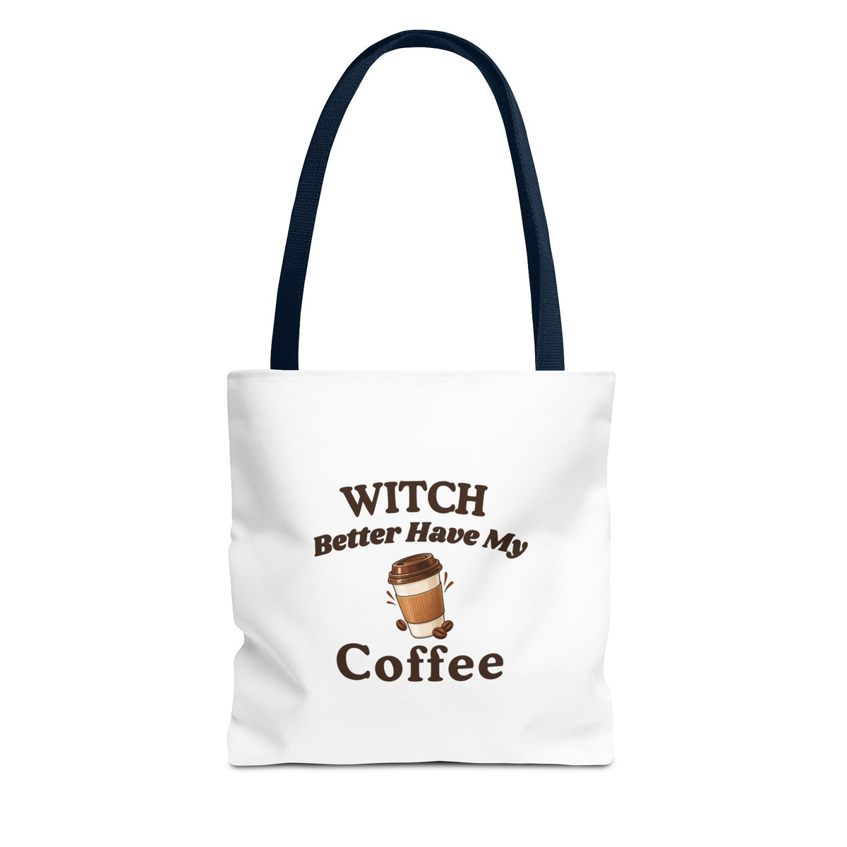 A white canvas tote bag with navy shoulder straps, featuring a brown graphic print that reads 'Witch Better Have My Coffee' with a small coffee cup illustration.
