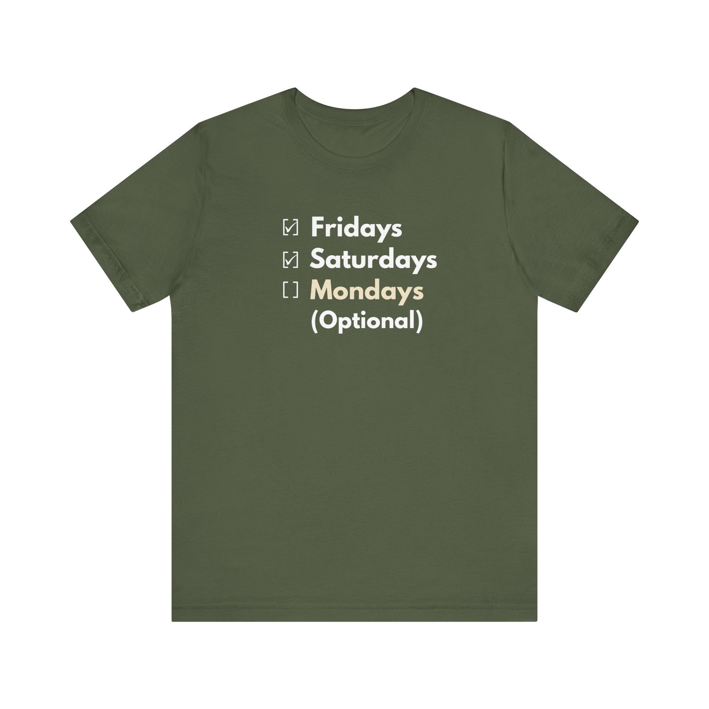 Green t-shirt with text 'Fridays, Saturdays, Mondays (Optional)' on a white background