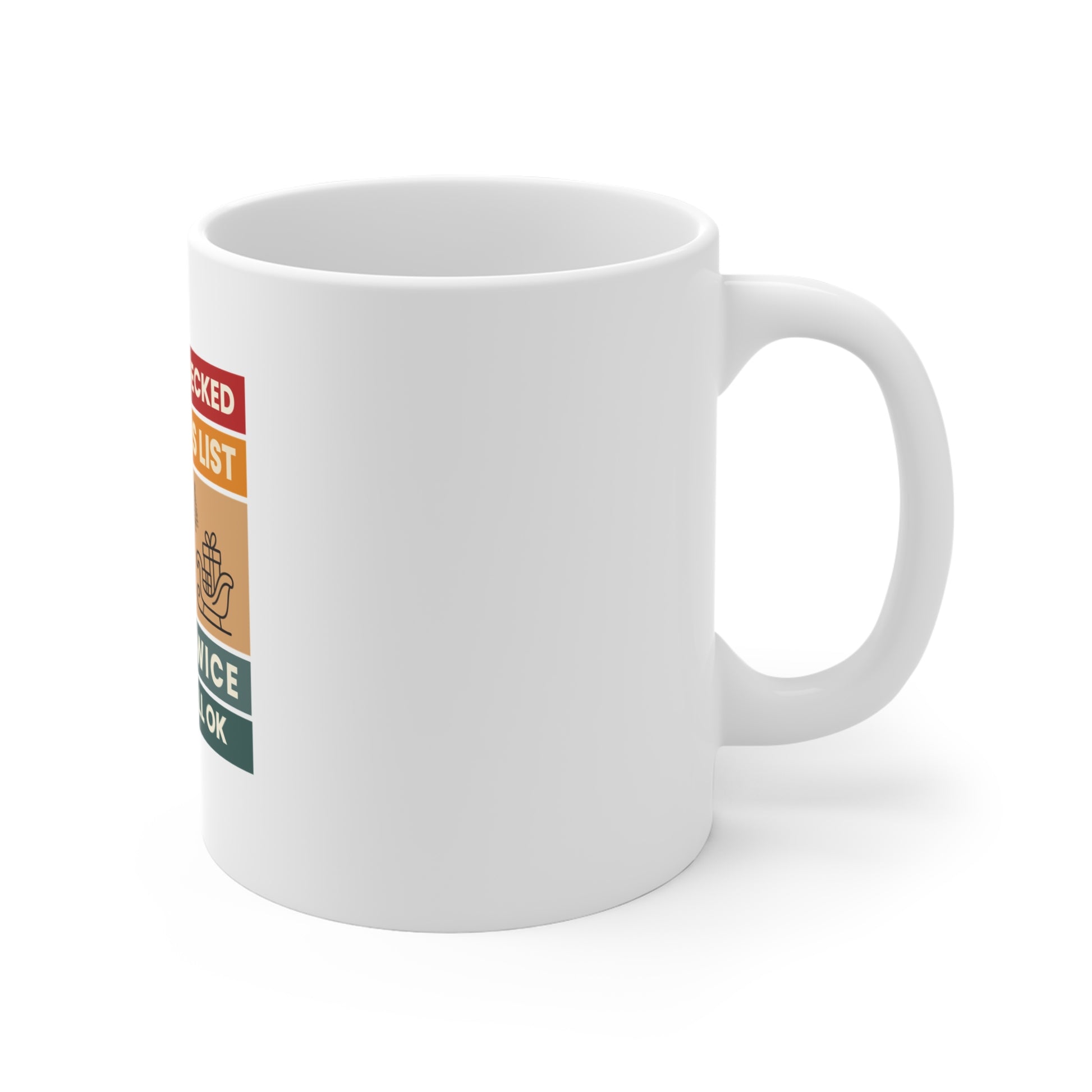Right side view of white mug with text 'Santa's Checked His List Twice And It's All Ok' on a white background