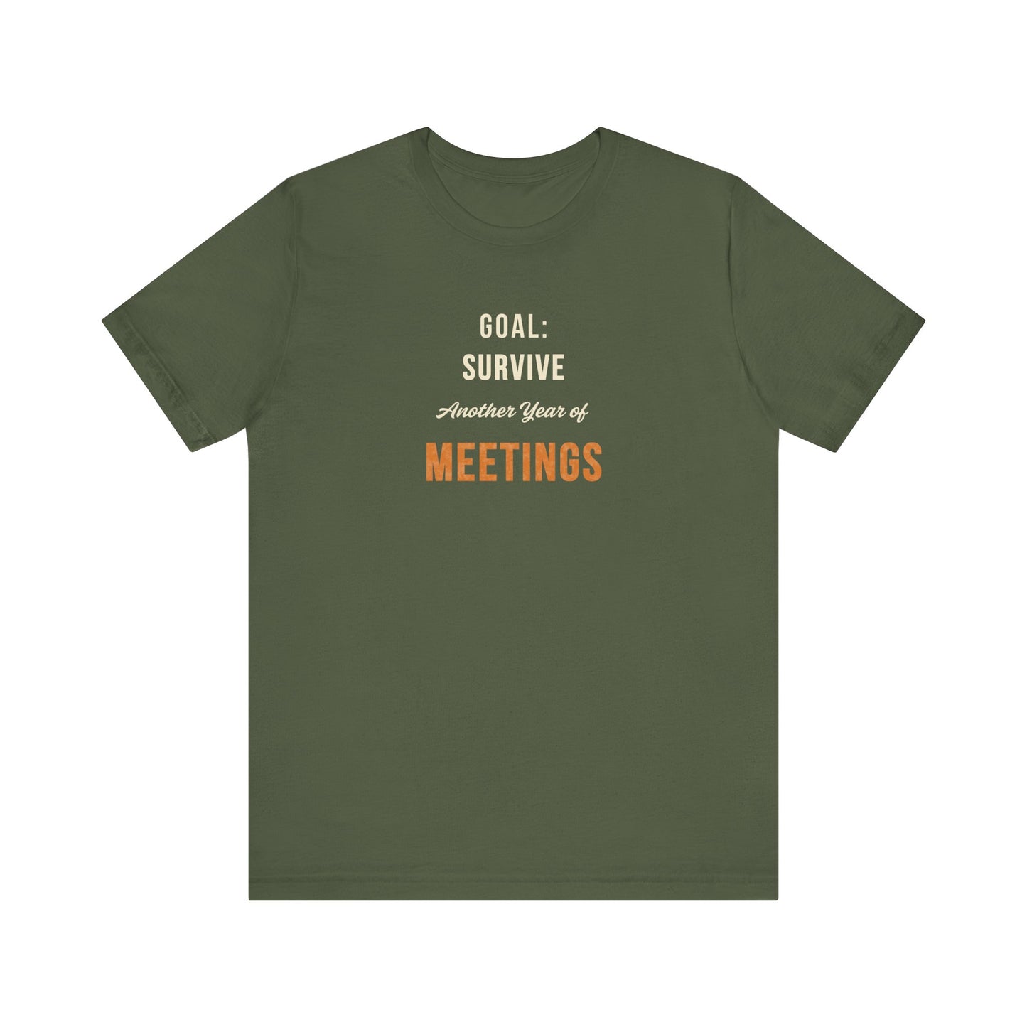 Green t-shirt with text 'Goal: Survive Another Year of Meetings' on a white background