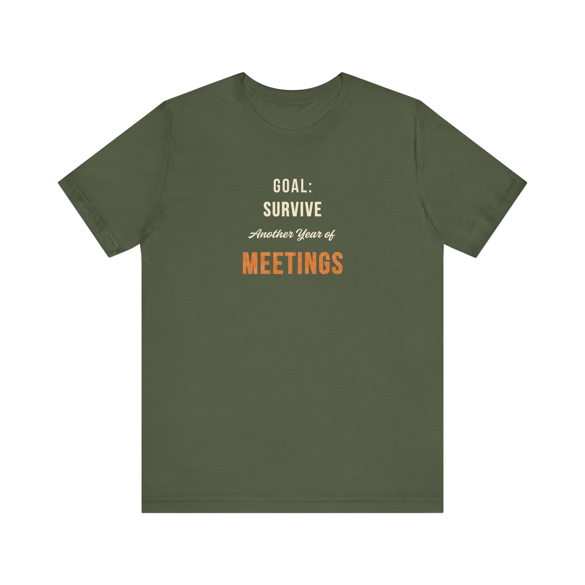 Green t-shirt with text 'Goal: Survive Another Year of Meetings' on a white background