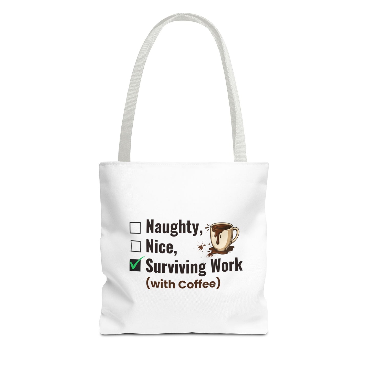 White tote bag with white handle and text 'Naughty, Nice, Surviving Work (with Coffee)' on a white background