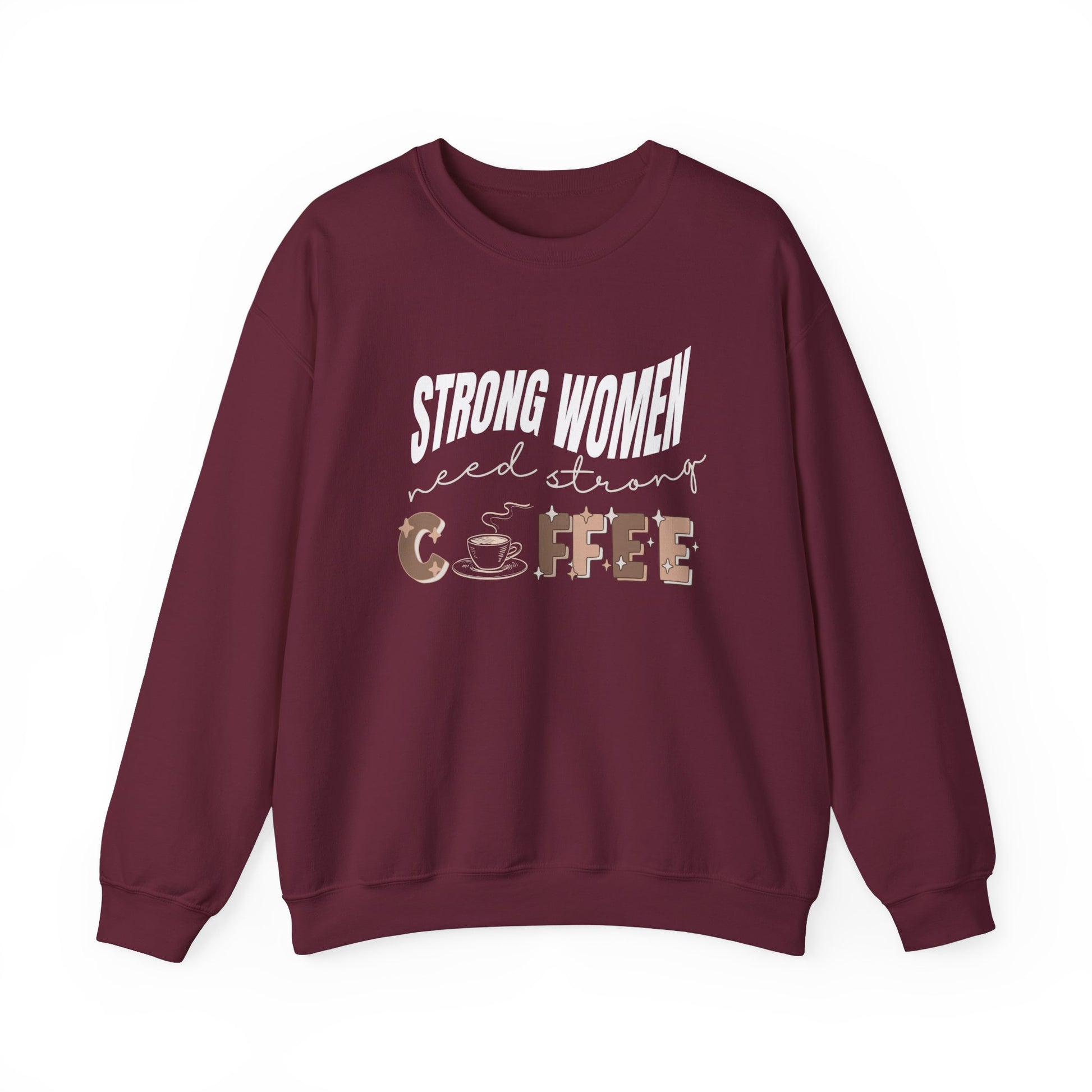 Strong women need strong coffee sweatshirt - maroon