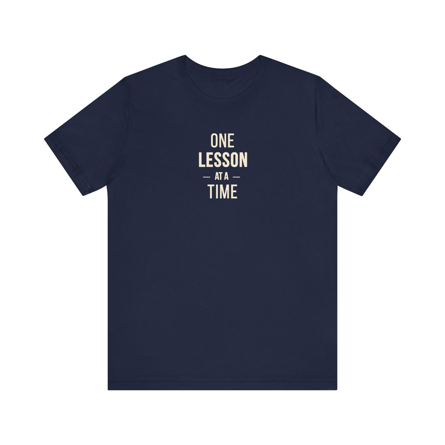 Teacher Tee – One Lesson at a Time Inspirational Teaching Shirt