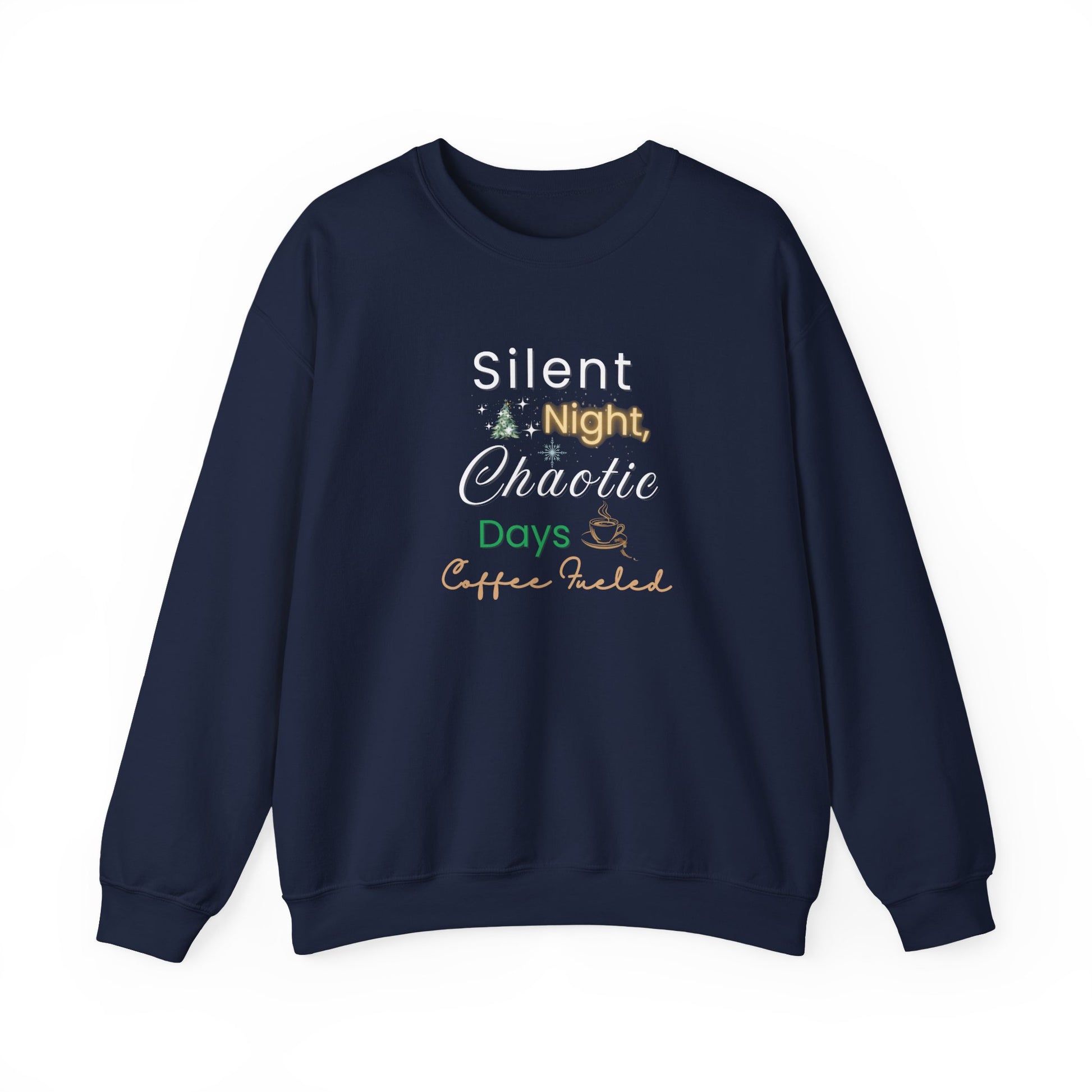 Navy blue sweatshirt with text 'Silent Night, Chaotic Days Coffee Fueled' on a white background