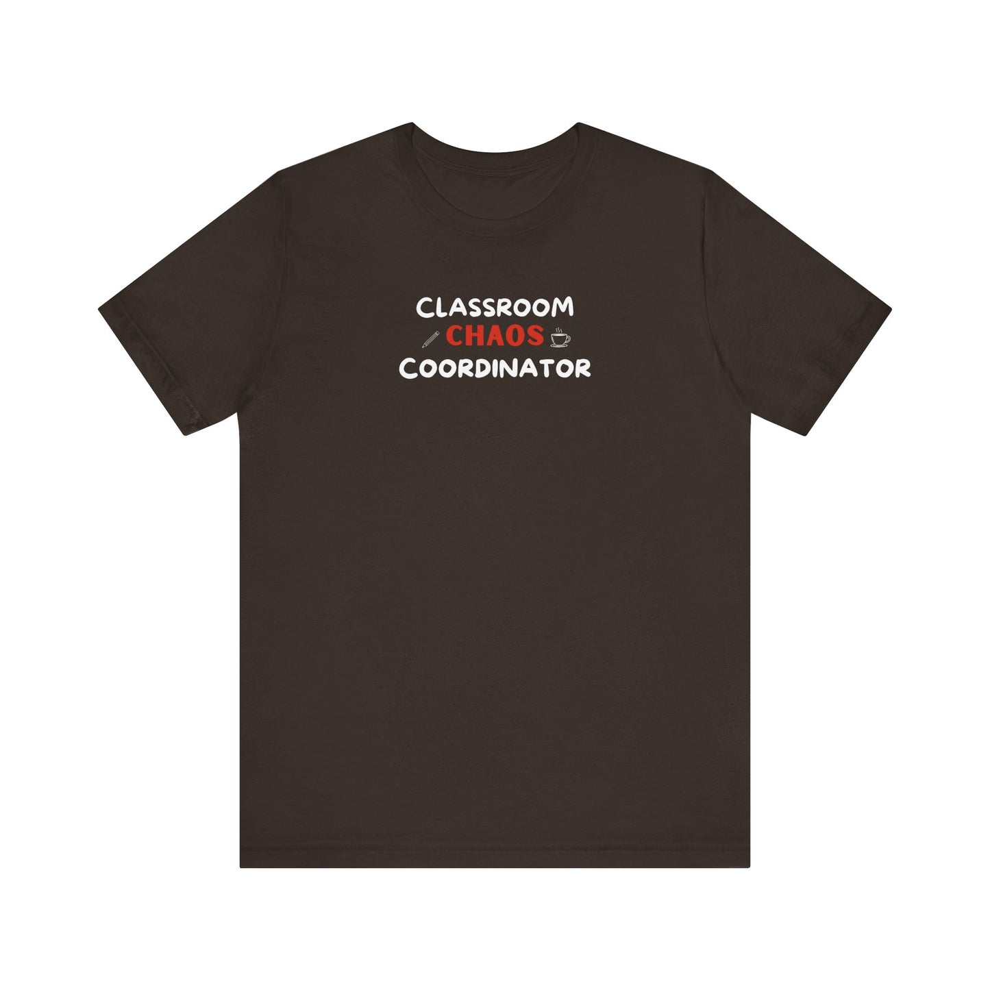 Brown t-shirt with text 'Classroom Chaos Coordinator' on a white background