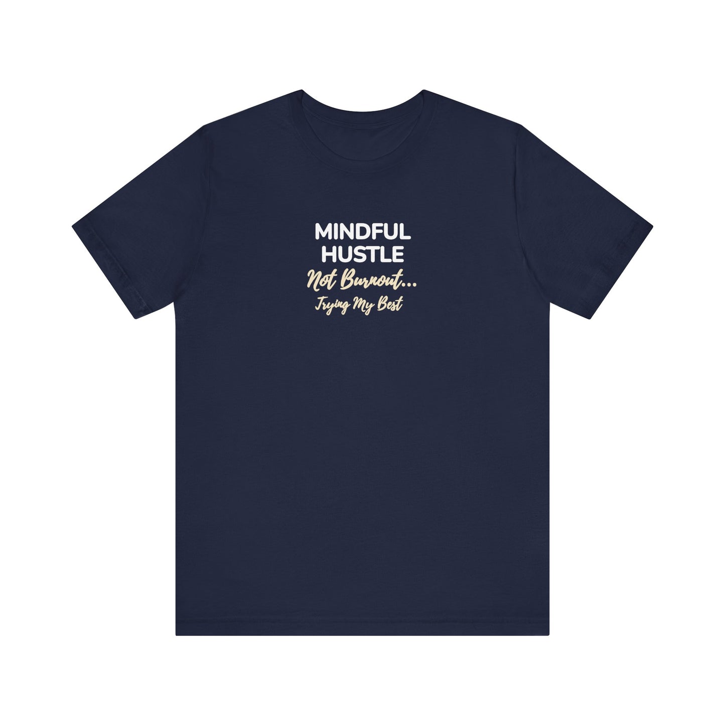 Navy t-shirt with text 'Mindful Hustle – Not Burnout… Trying My Best' on a white background