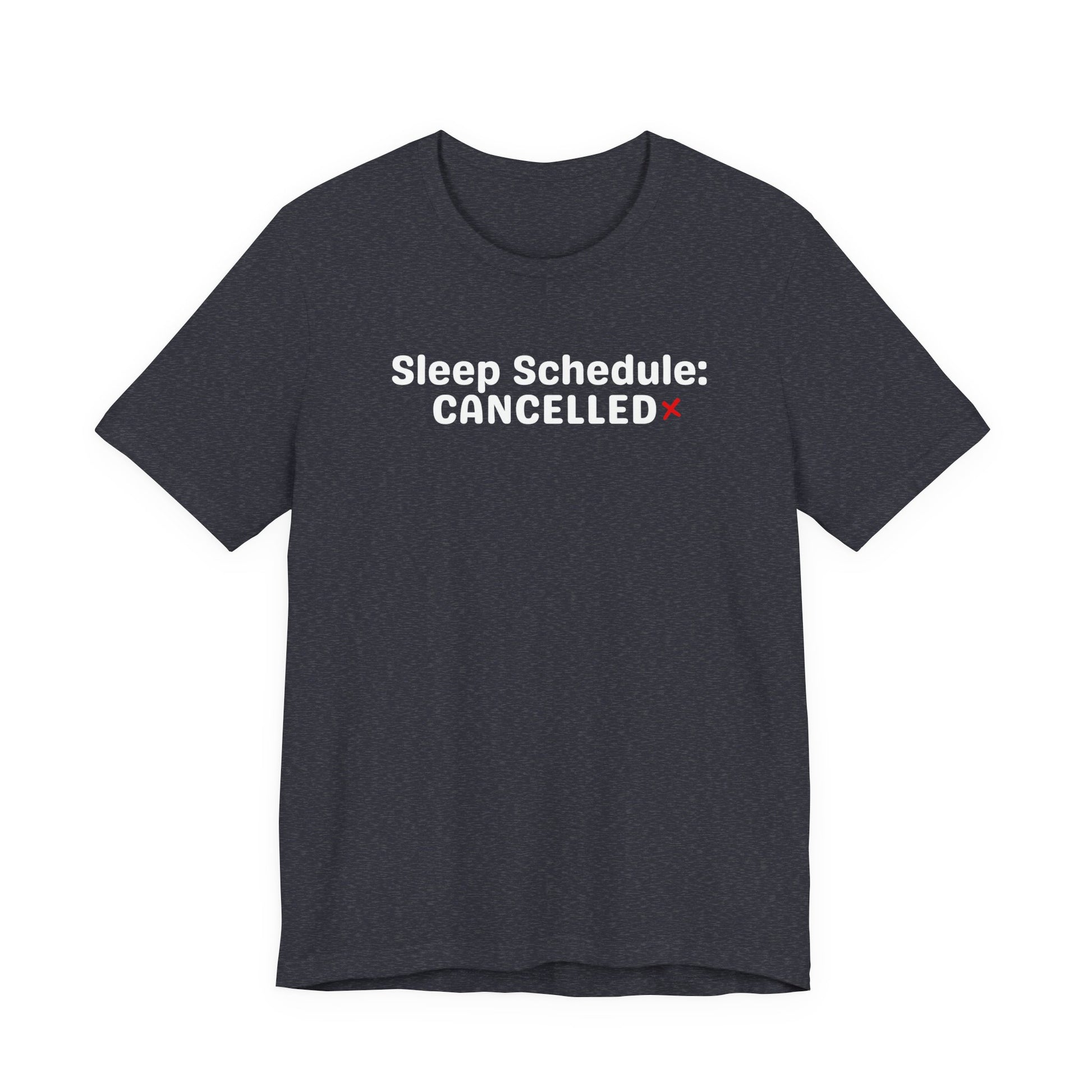 Heather navy t-shirt with 'Sleep Schedule: CANCELLED' text on a white background