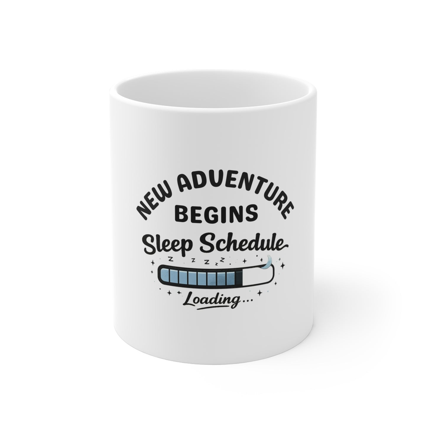 White mug with text 'New adventure begins sleep schedule loading...' on a white background