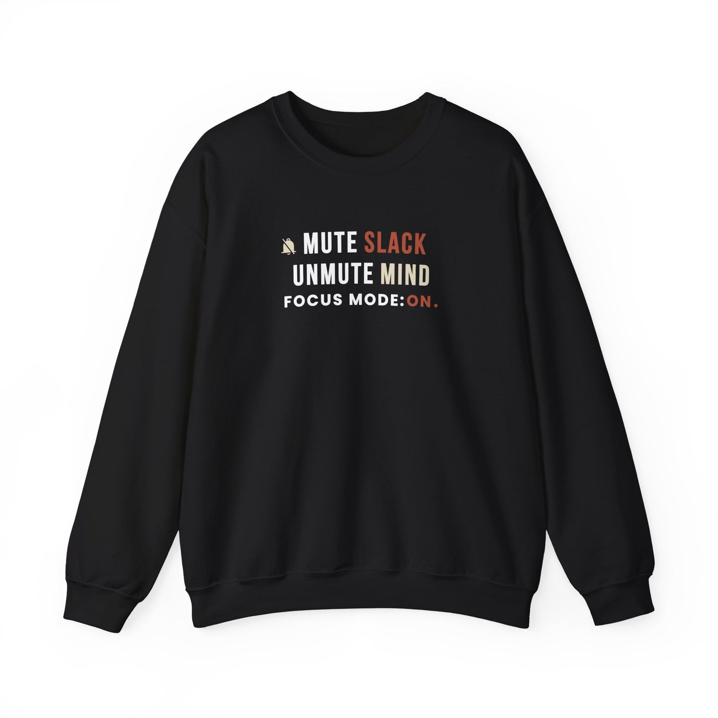 Black sweatshirt with text 'Mute Slack, Unmute Mind. Focus Mode: On' on a white background