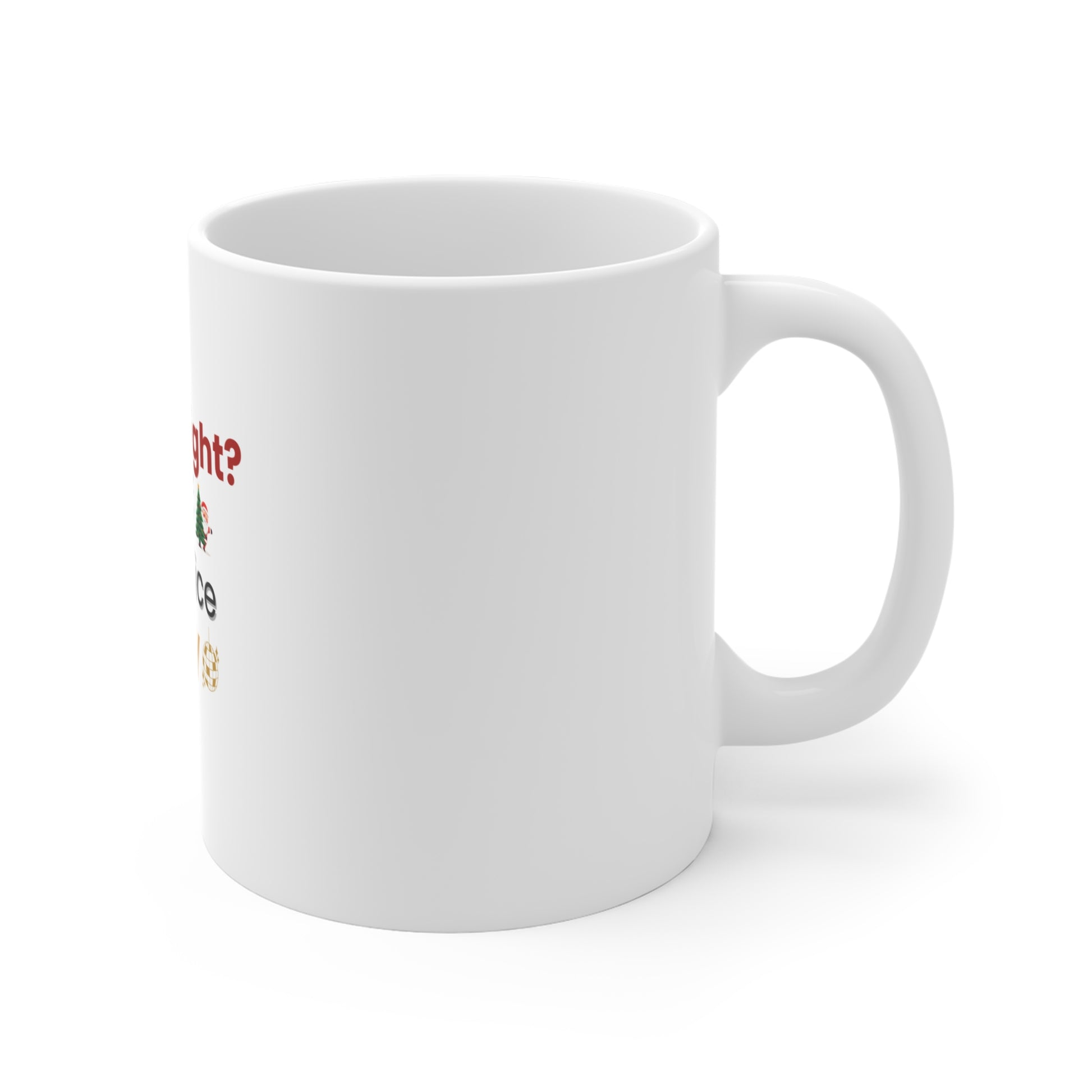 Right side view of white mug with text 'Silent Night? Not at My Office Party' on a white backgroun