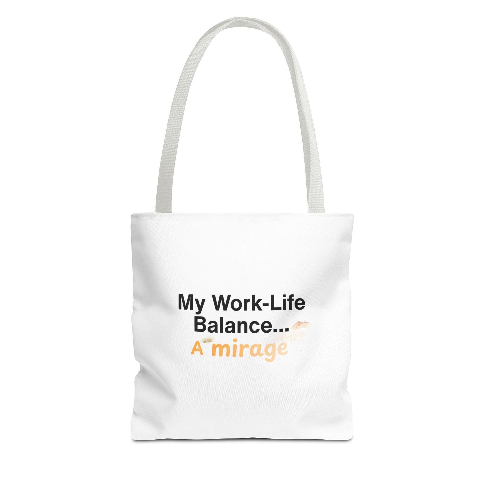 White tote bag - white handle with text 'My Work-Life Balance... A Mirage' on a white background