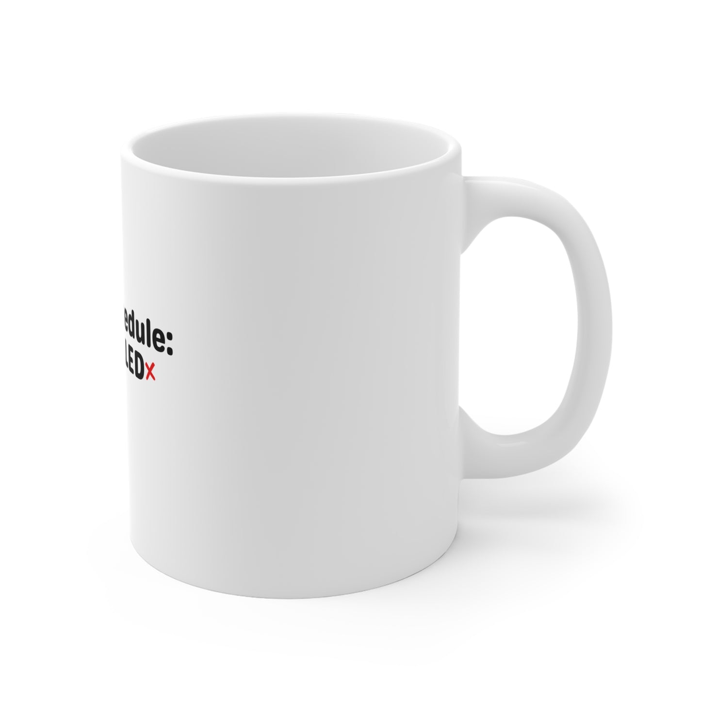 Right side of white mug with 'Sleep Schedule: CANCELLED' text on a white background