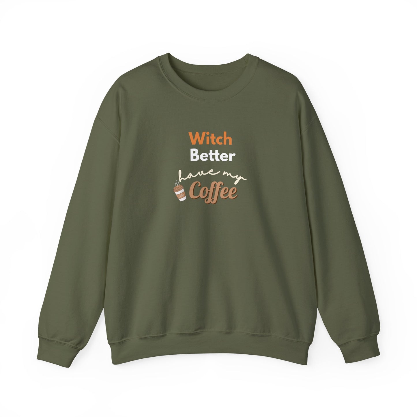 Green sweatshirt with text 'Witch Better Have My Coffee' on a white background