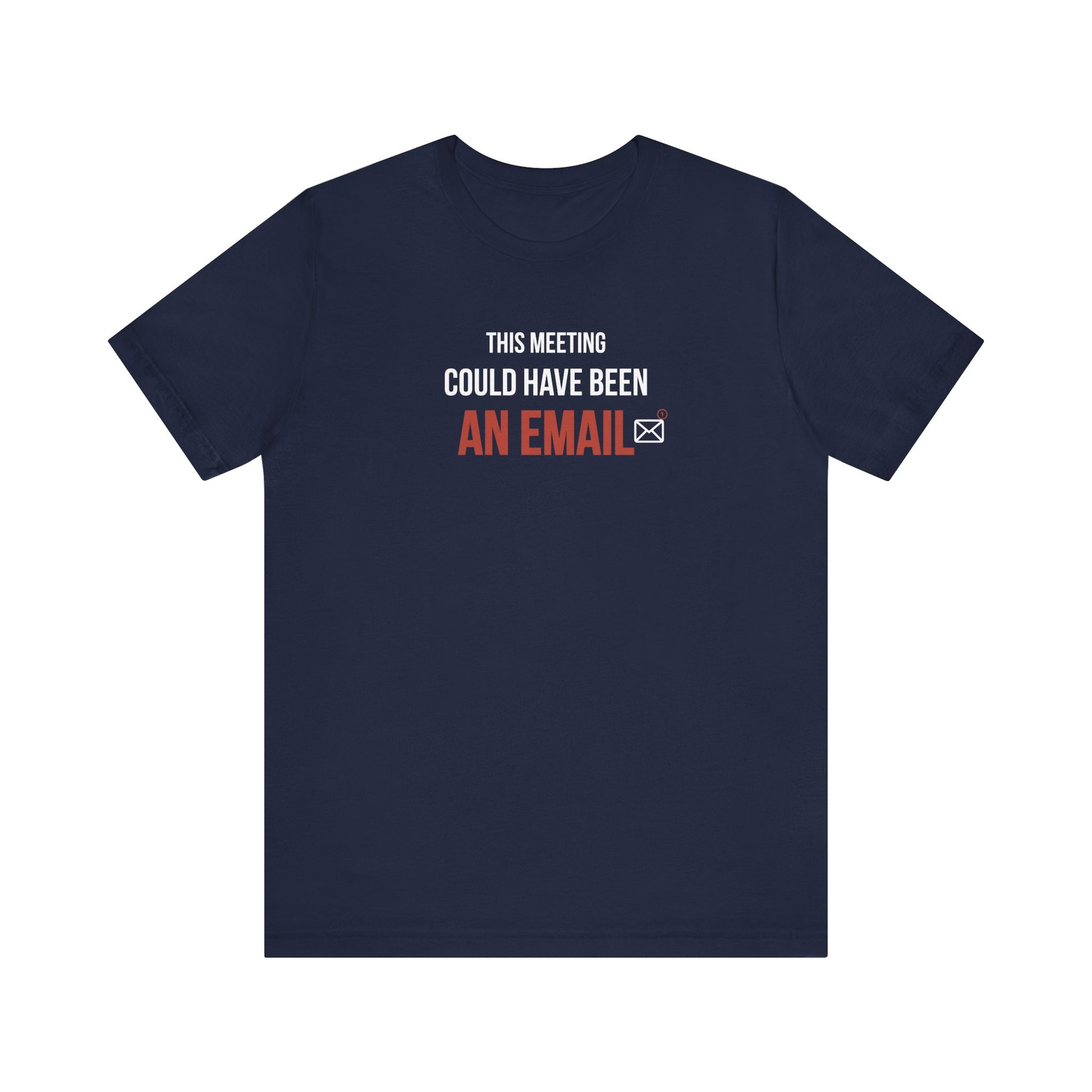 navy t-shirt with text 'This Meeting Could Have Been An Email' on a white background