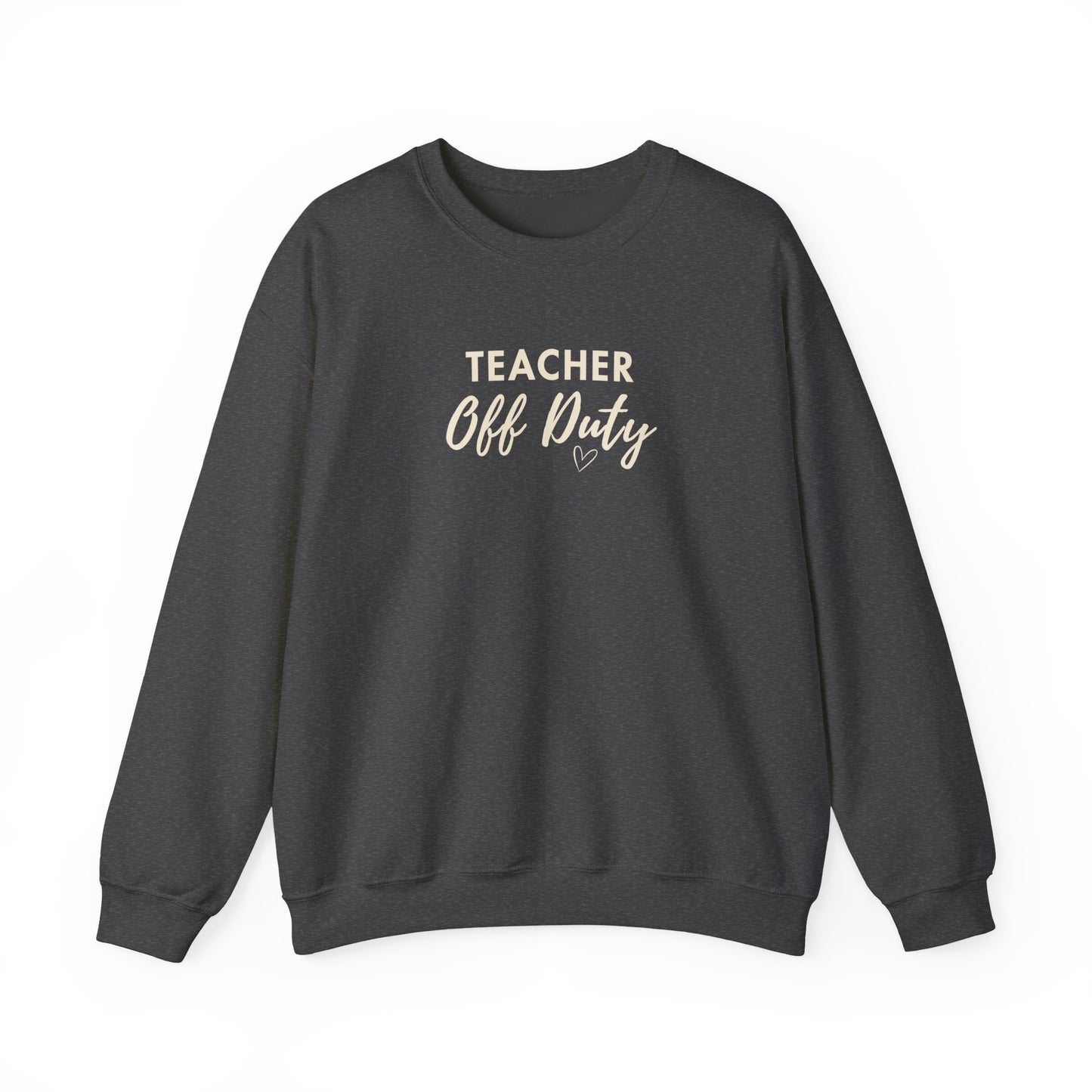 Dark gray sweatshirt with text 'Teacher Off Duty' on a white background