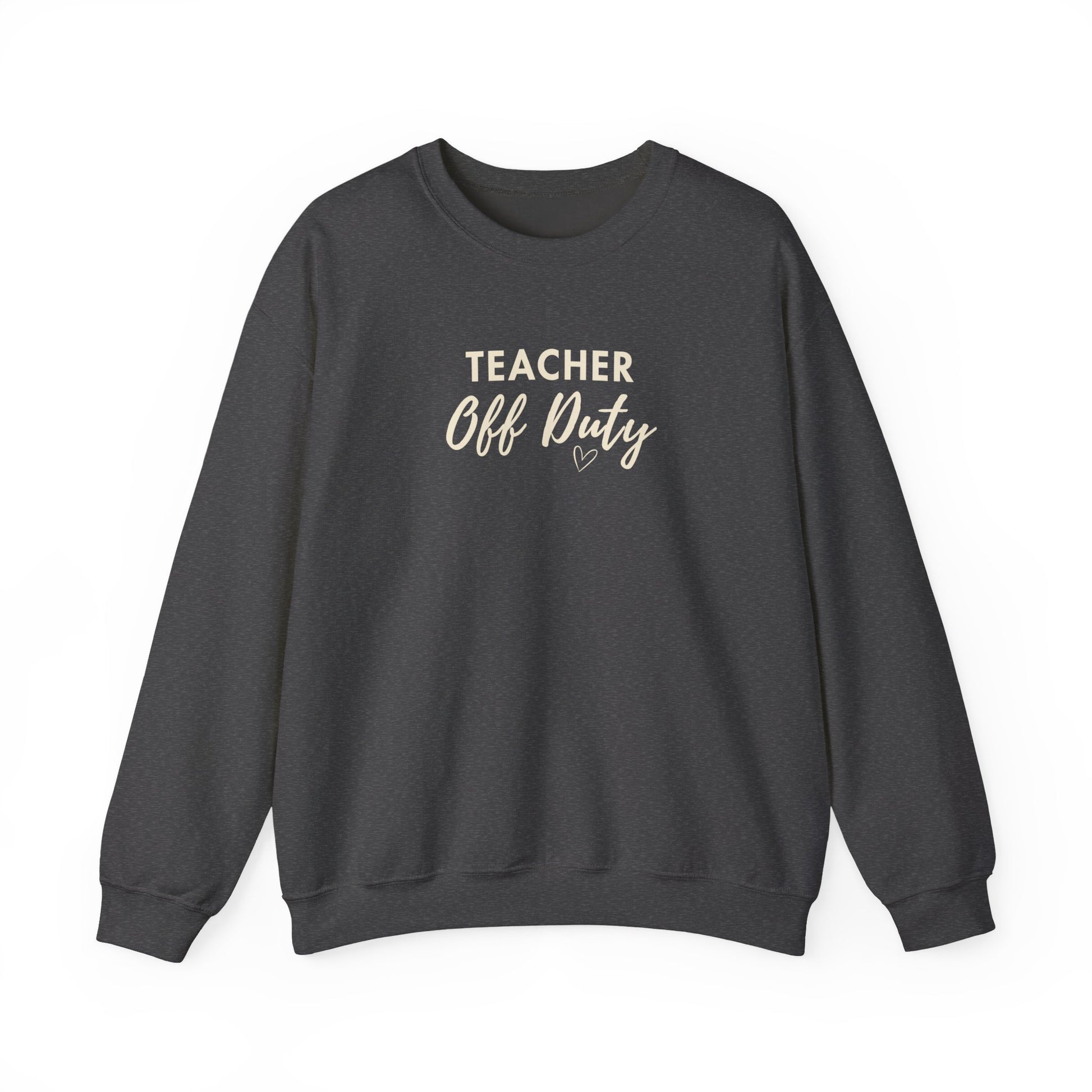 Dark gray sweatshirt with text 'Teacher Off Duty' on a white background