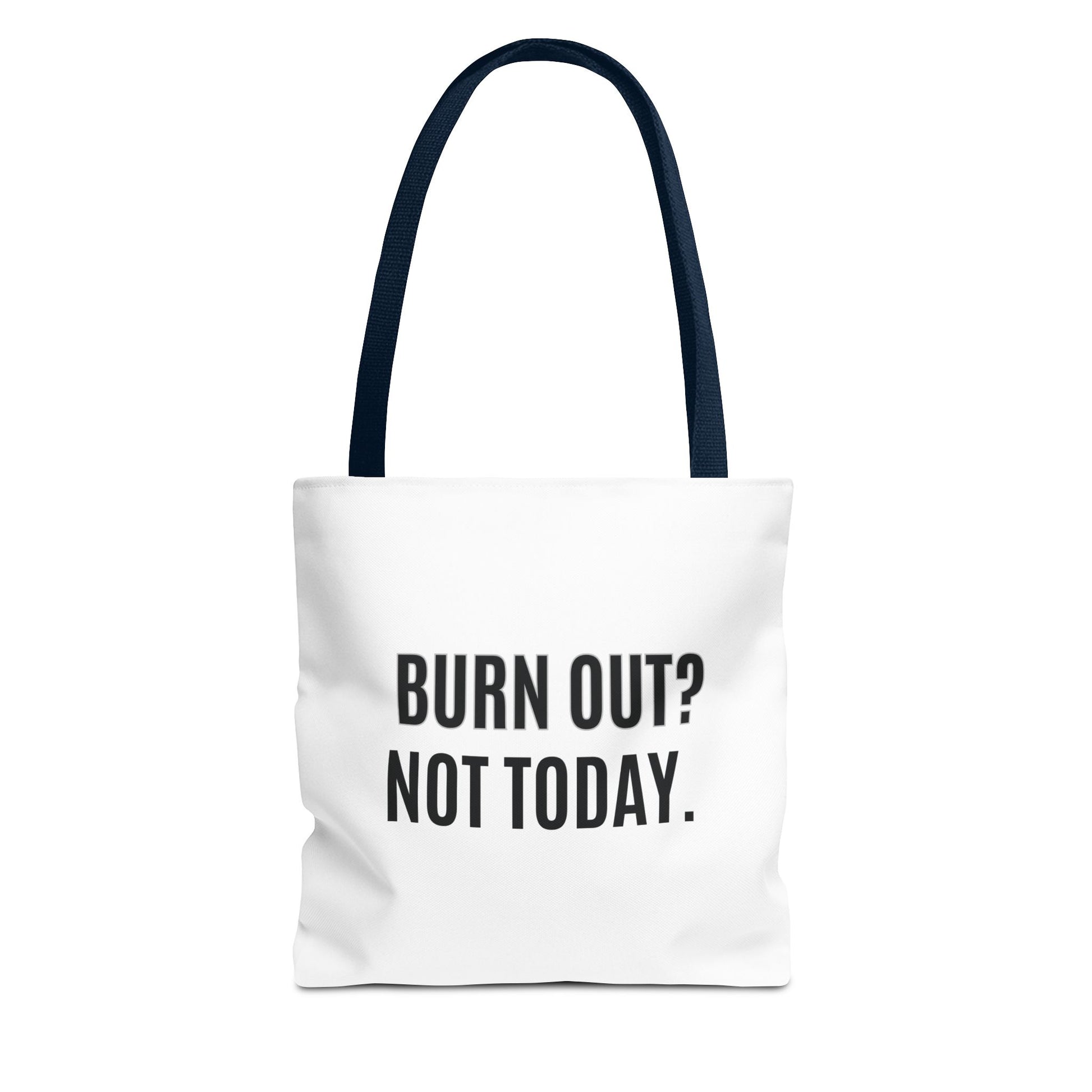 Tote bag with navy handle and 'BURN OUT? NOT TODAY.' text on a white background