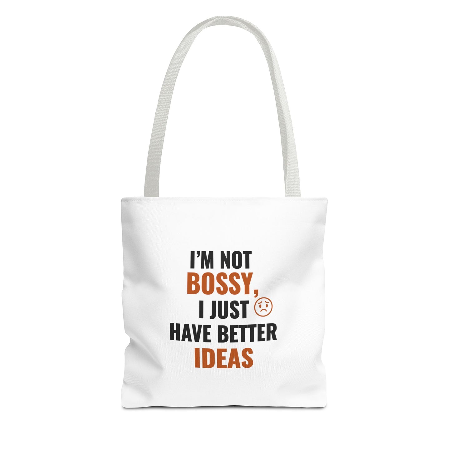 White tote bag with white handle and text 'I'm not bossy, I just have better ideas' on a white background