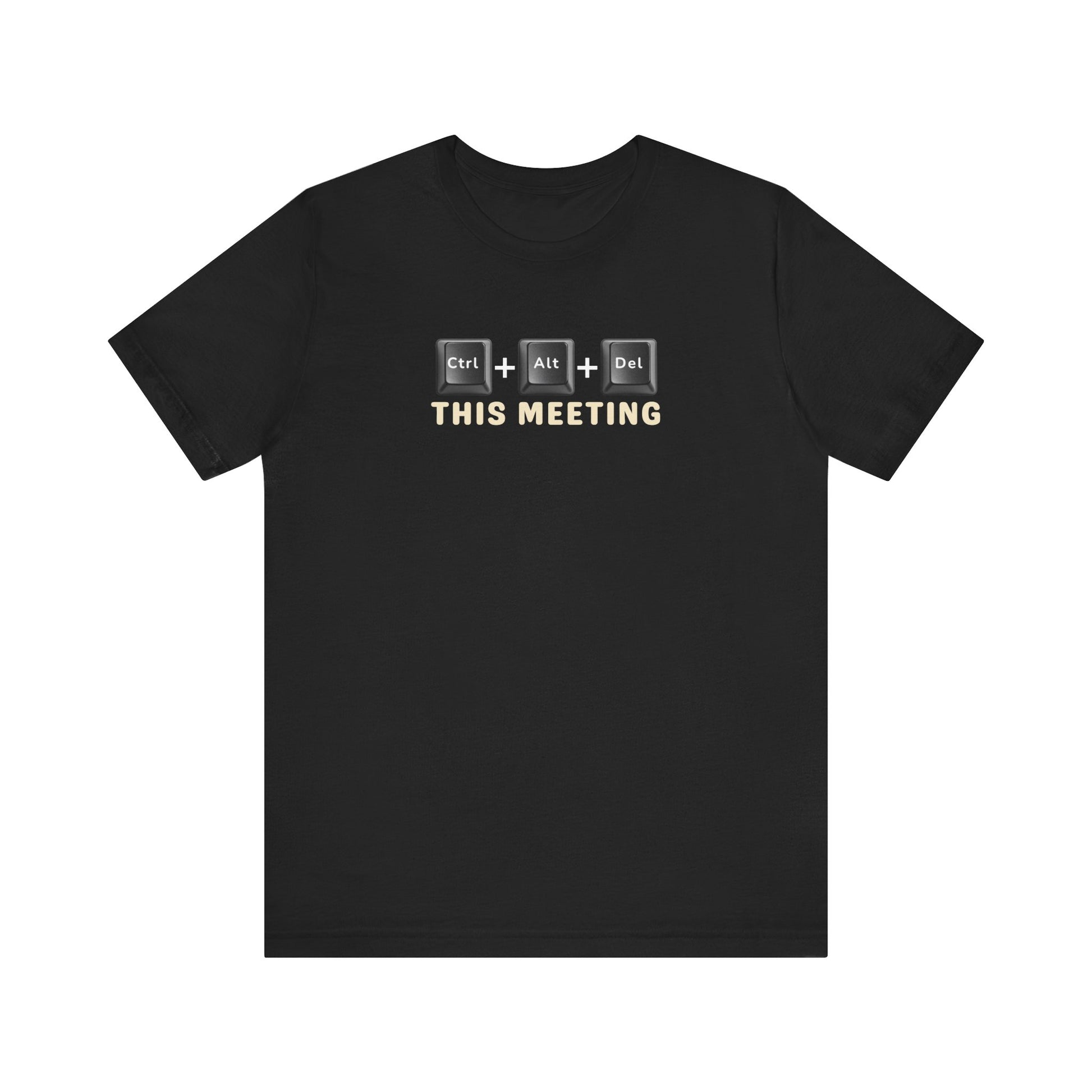 Black t-shirt with text 'Ctrl + Alt + Del This Meeting' graphic design on a white background