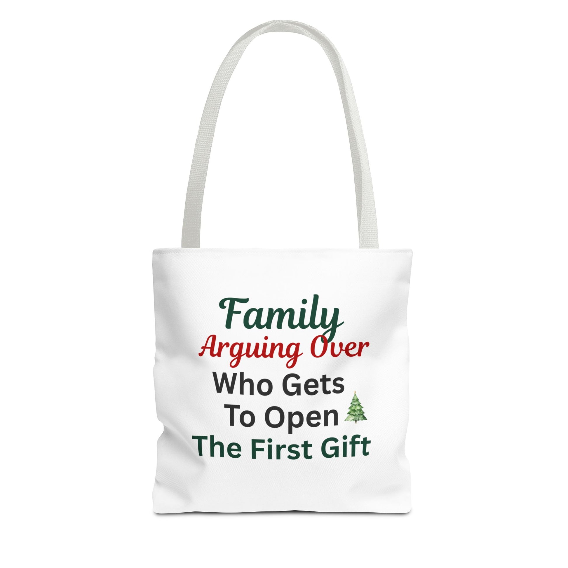 White tote bag with white handle and text 'Family Arguing Over Who Gets To Open The First Gift' on a white background