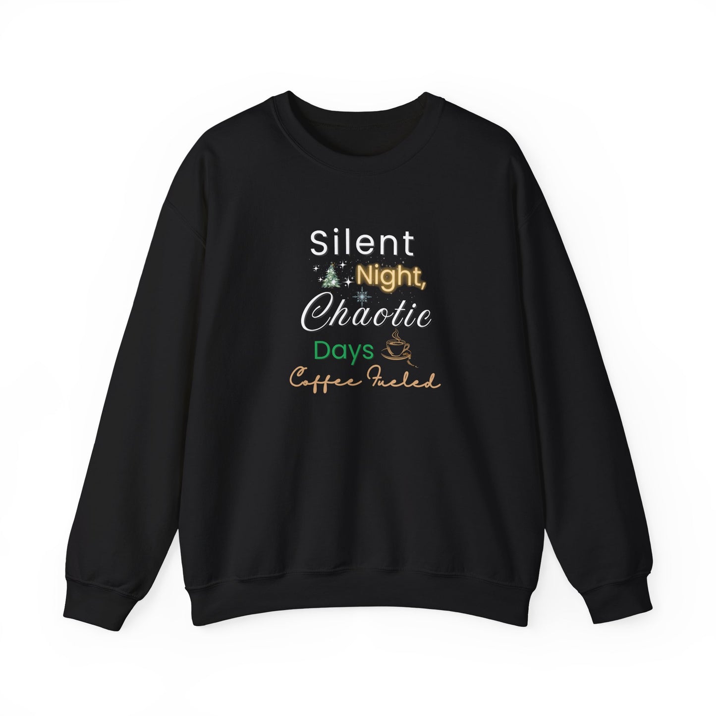 Black sweatshirt with text 'Silent Night, Chaotic Days Coffee Fueled' on a white background