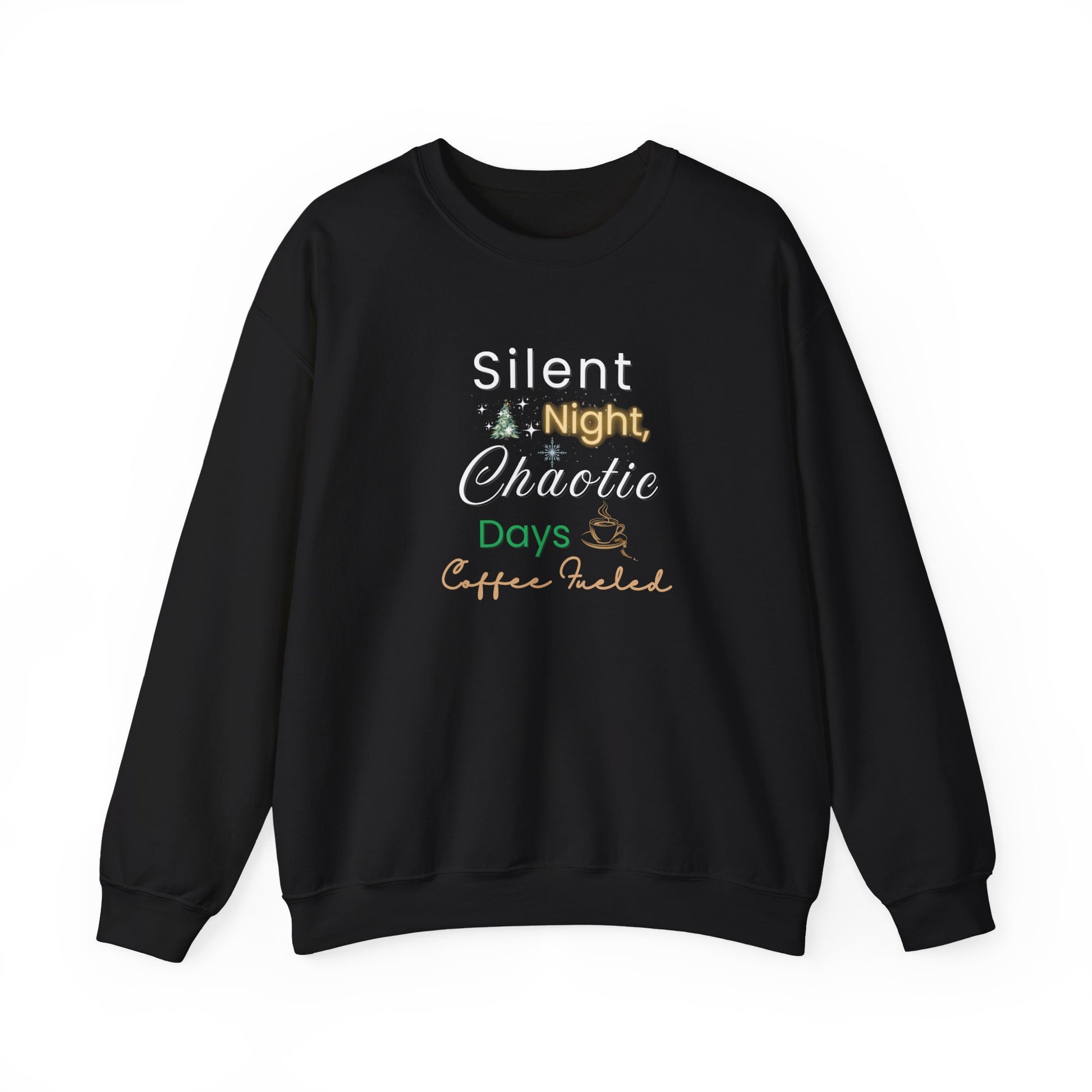 Black sweatshirt with text 'Silent Night, Chaotic Days Coffee Fueled' on a white background