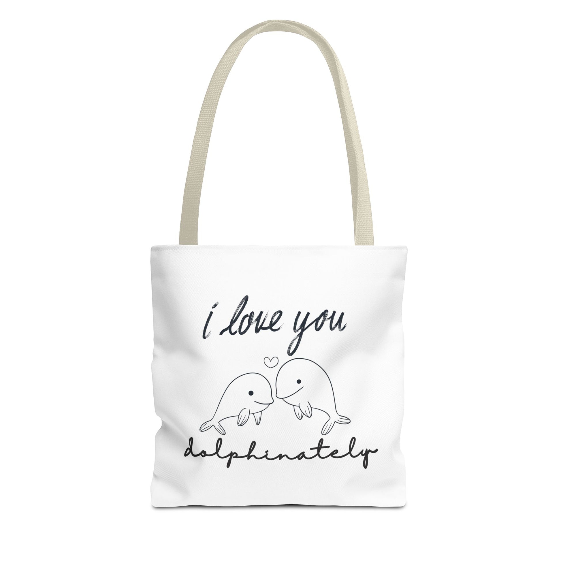 Tote bag with white handle and text 'I love you dolphinately' on a white background