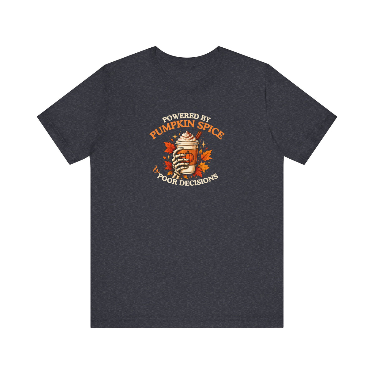 A heather navy t-shirt with a 'Powered by Pumpkin Spice & Poor Decisions' graphic and a cup of coffee