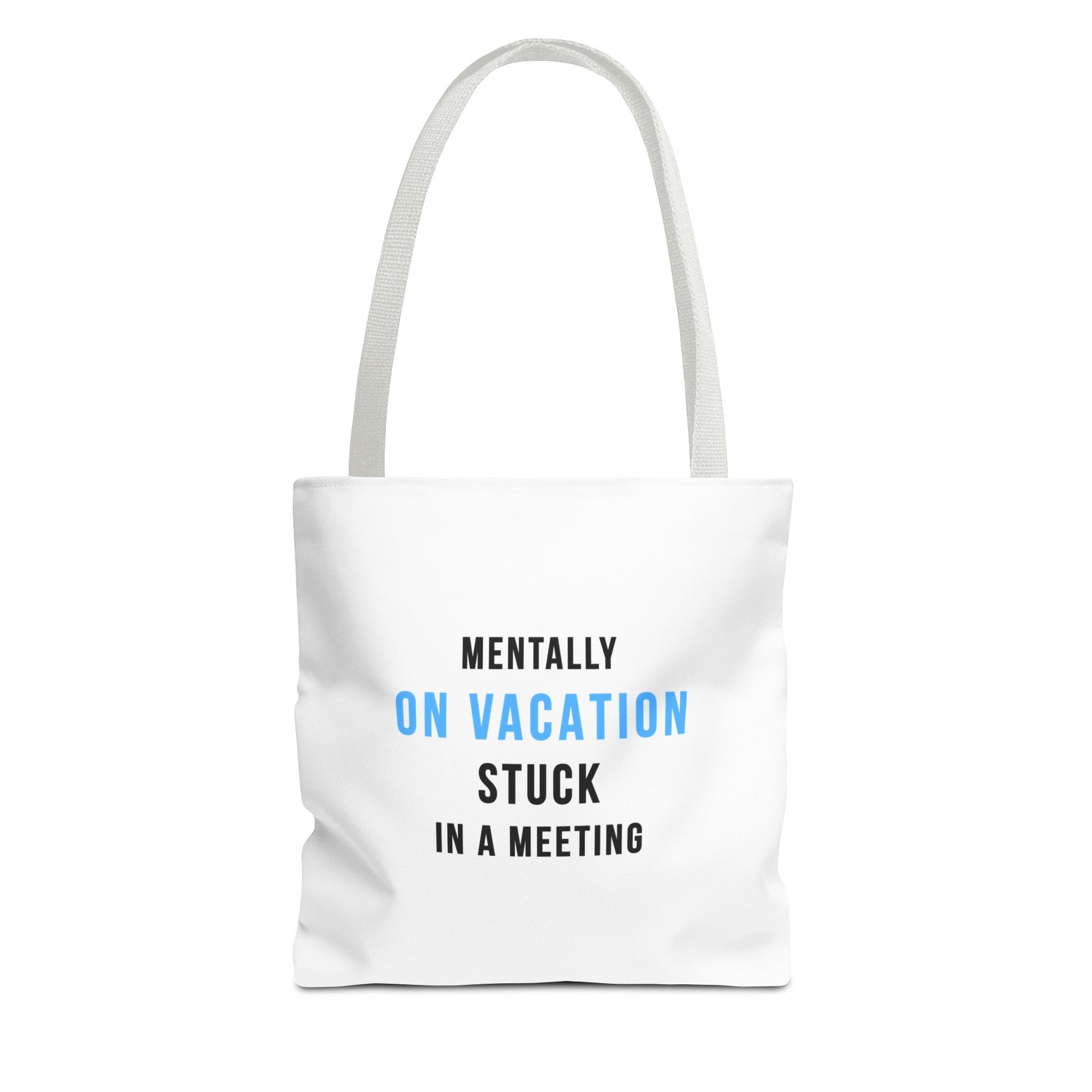 White tote bag with white handles featuring the text 'Mentally on Vacation. Stuck in A Meeting' on a white background