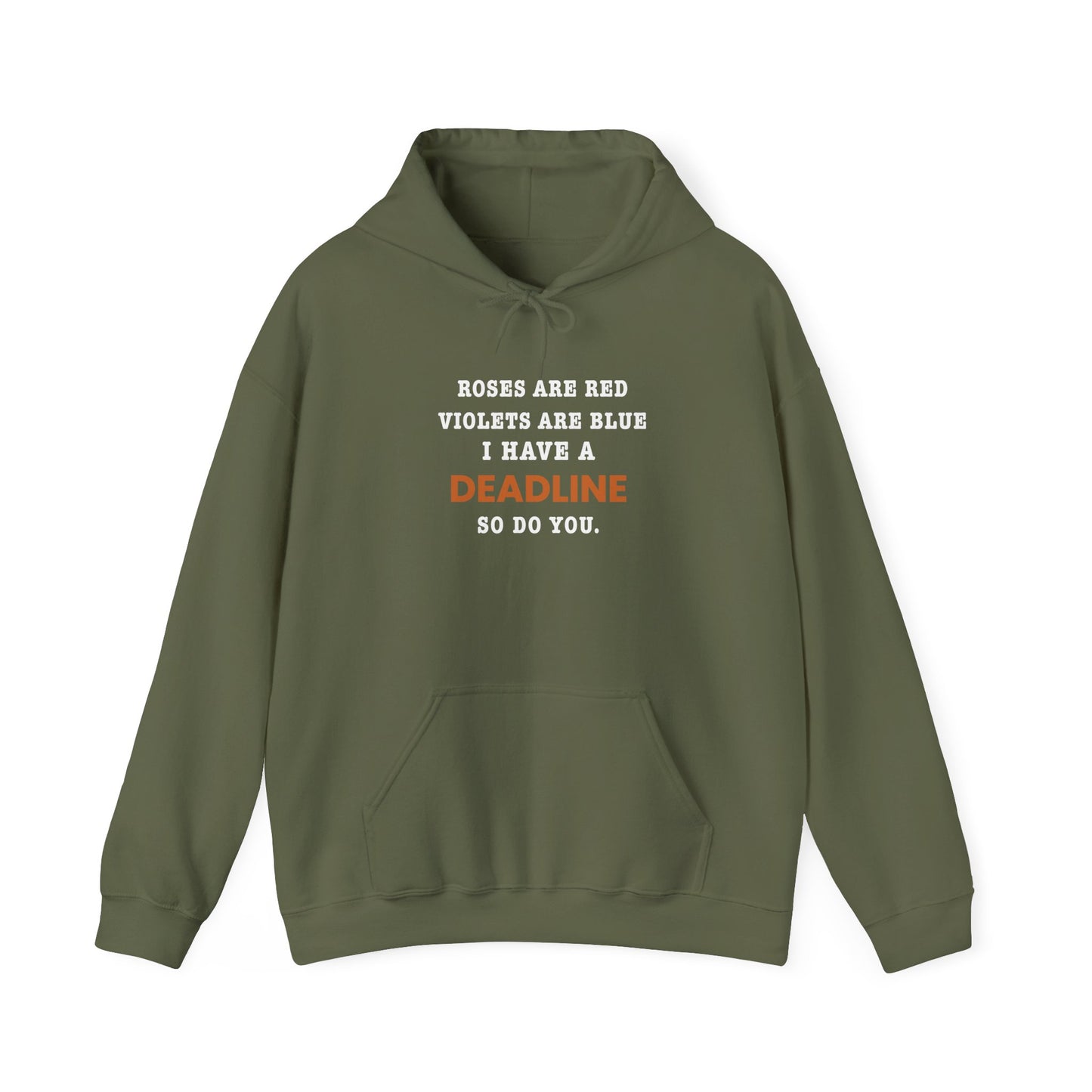 Military green hoodie with 'Roes are red, violets are blue. I have a deadline so you do' on a white background