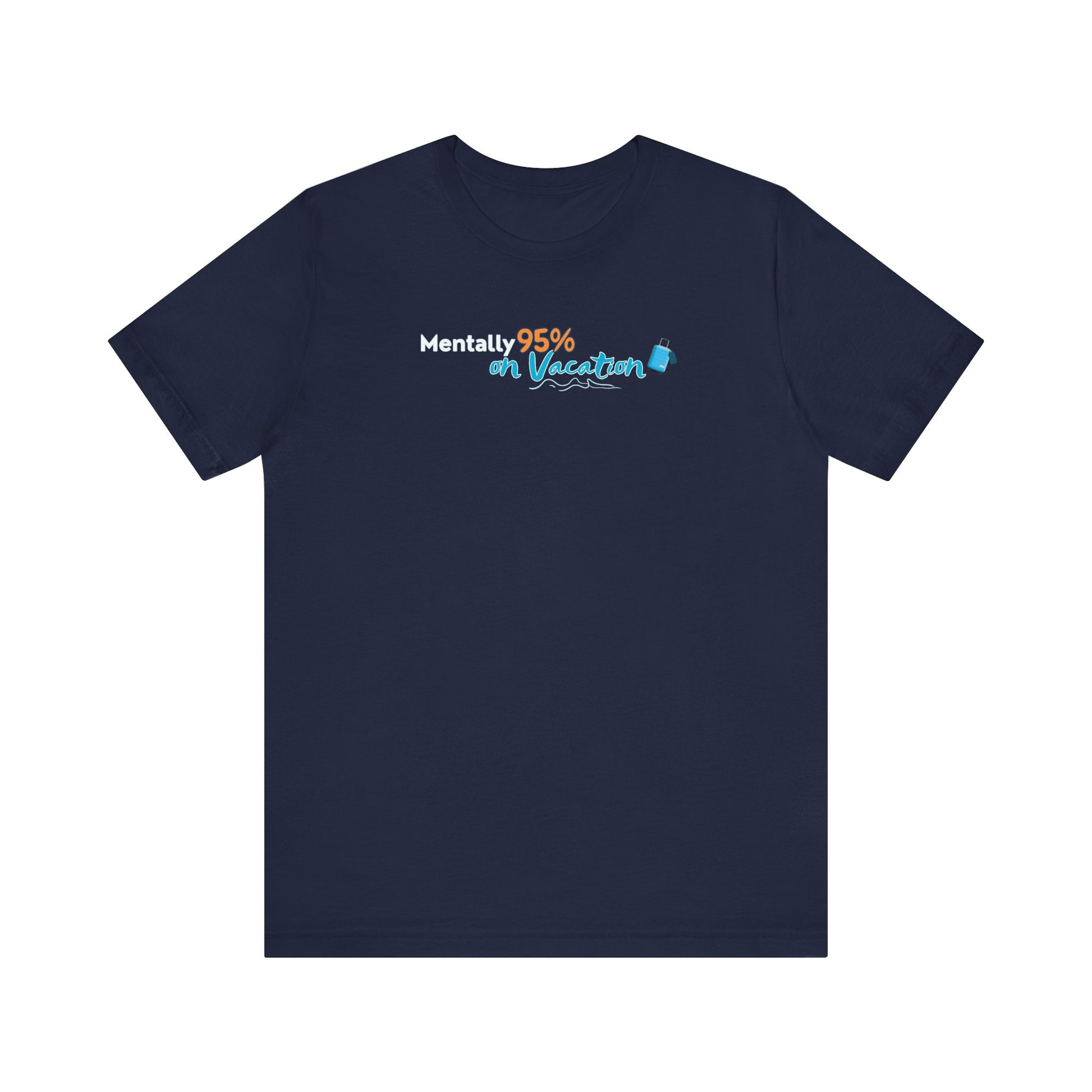 navy t-shirt with text 'Mentally 95% on Vacation' on a white background