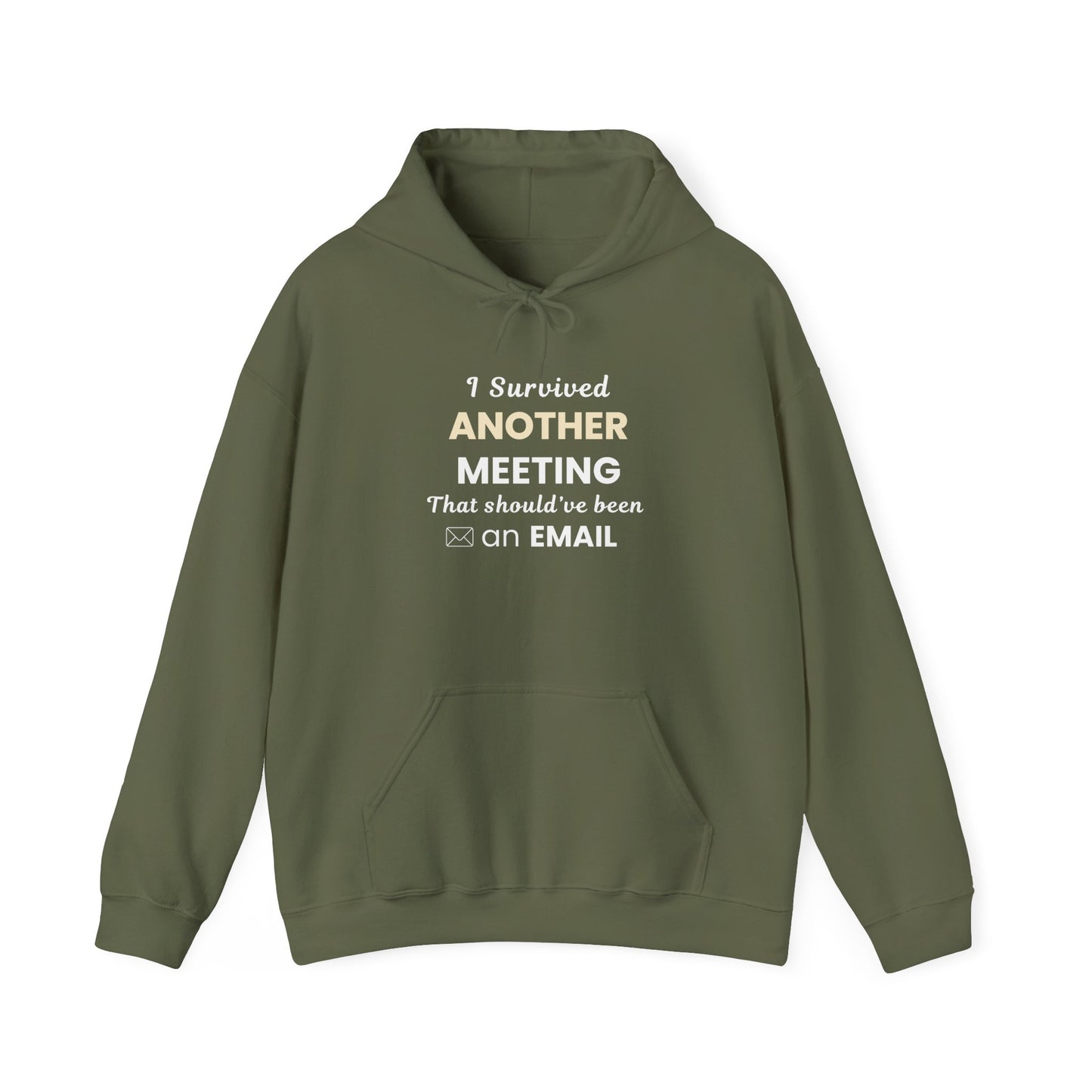 Military green hoodie with text 'I Survived Another Meeting That Should’ve Been an Email' on a white background