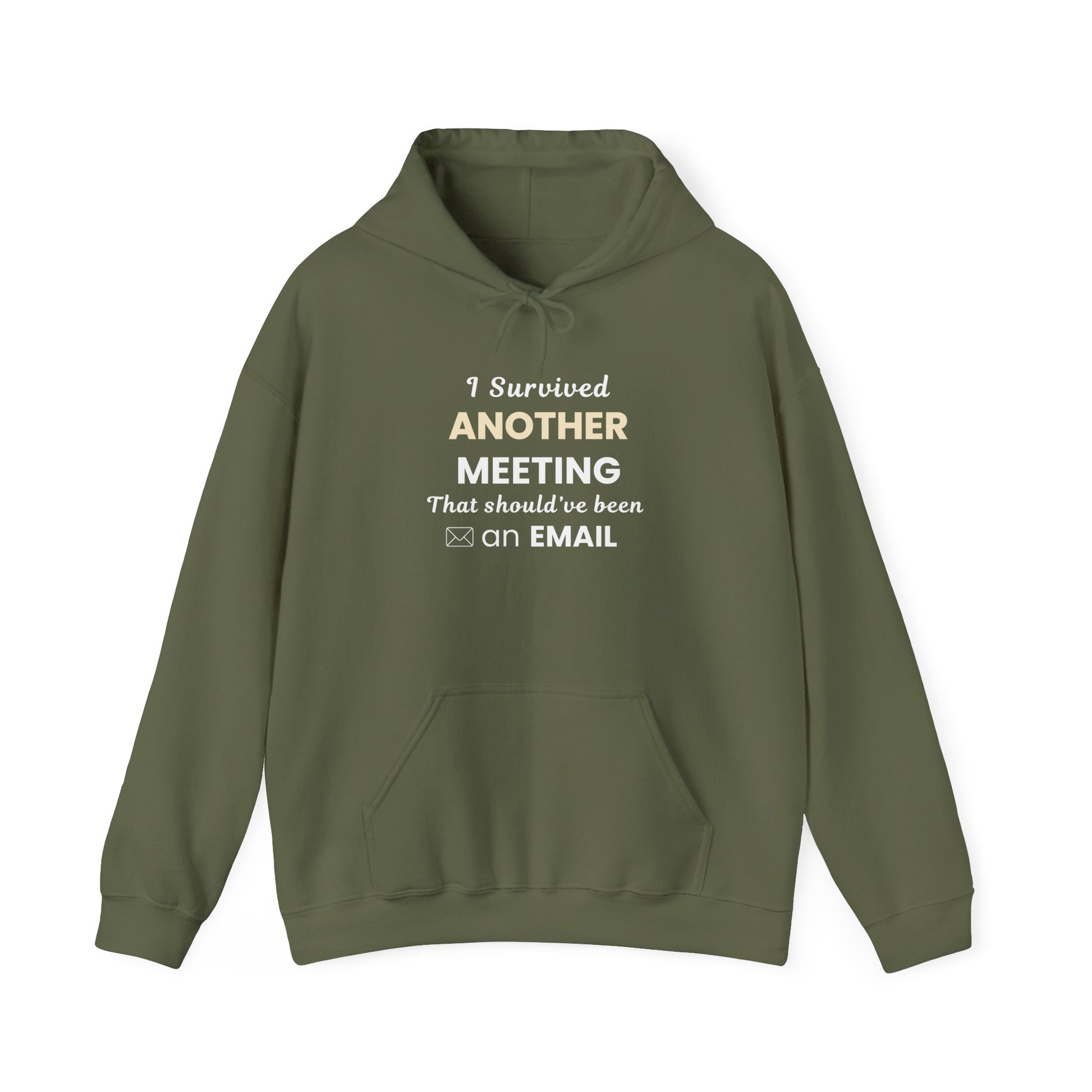 Military green hoodie with text 'I Survived Another Meeting That Should’ve Been an Email' on a white background