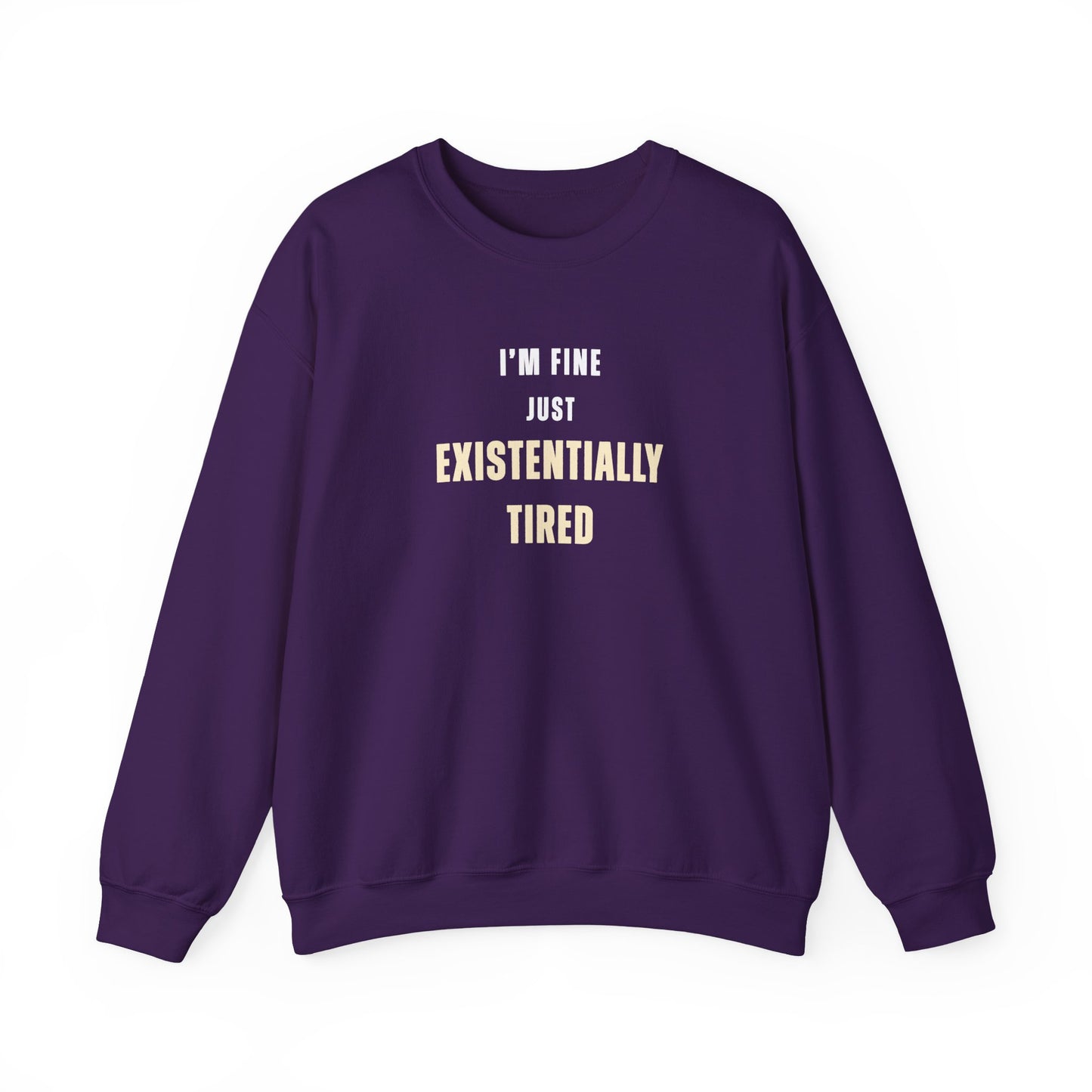 Purple sweatshirt with text 'I’m fine. Just existentially tired.' on a white background