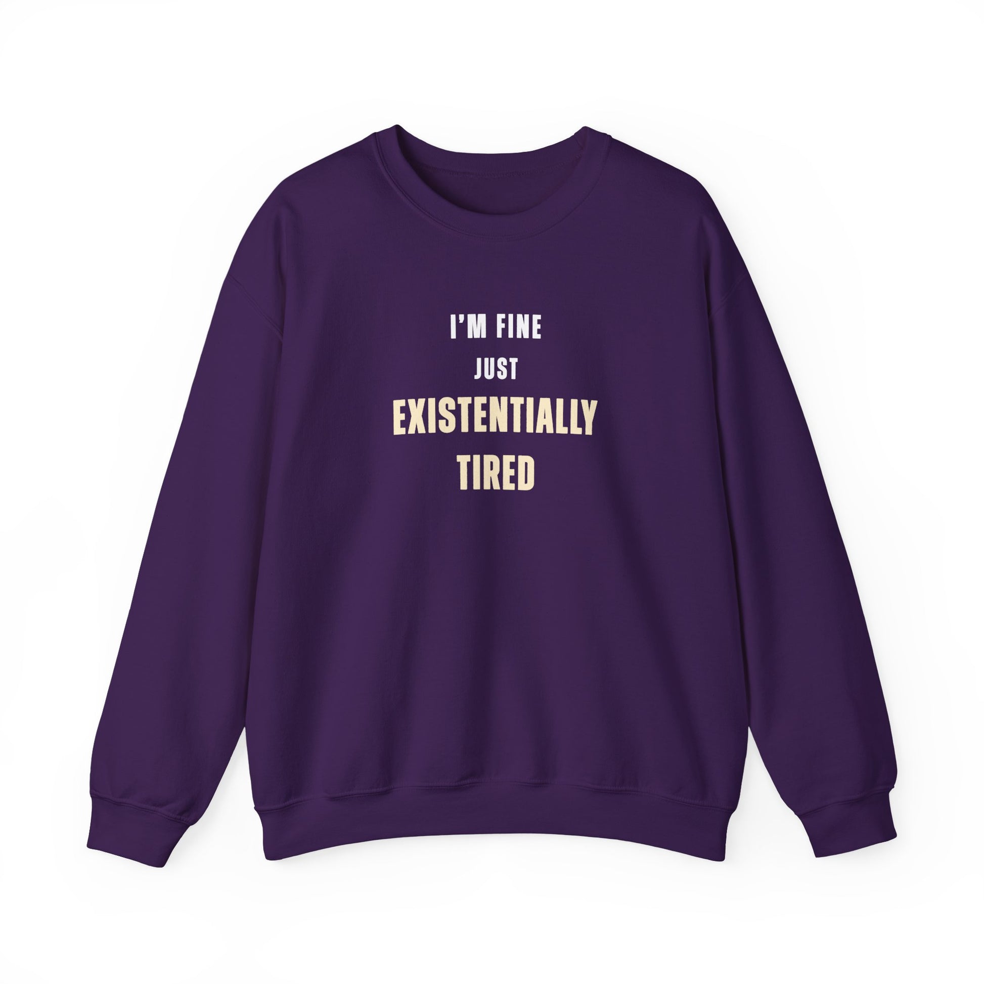 Purple sweatshirt with text 'I’m fine. Just existentially tired.' on a white background