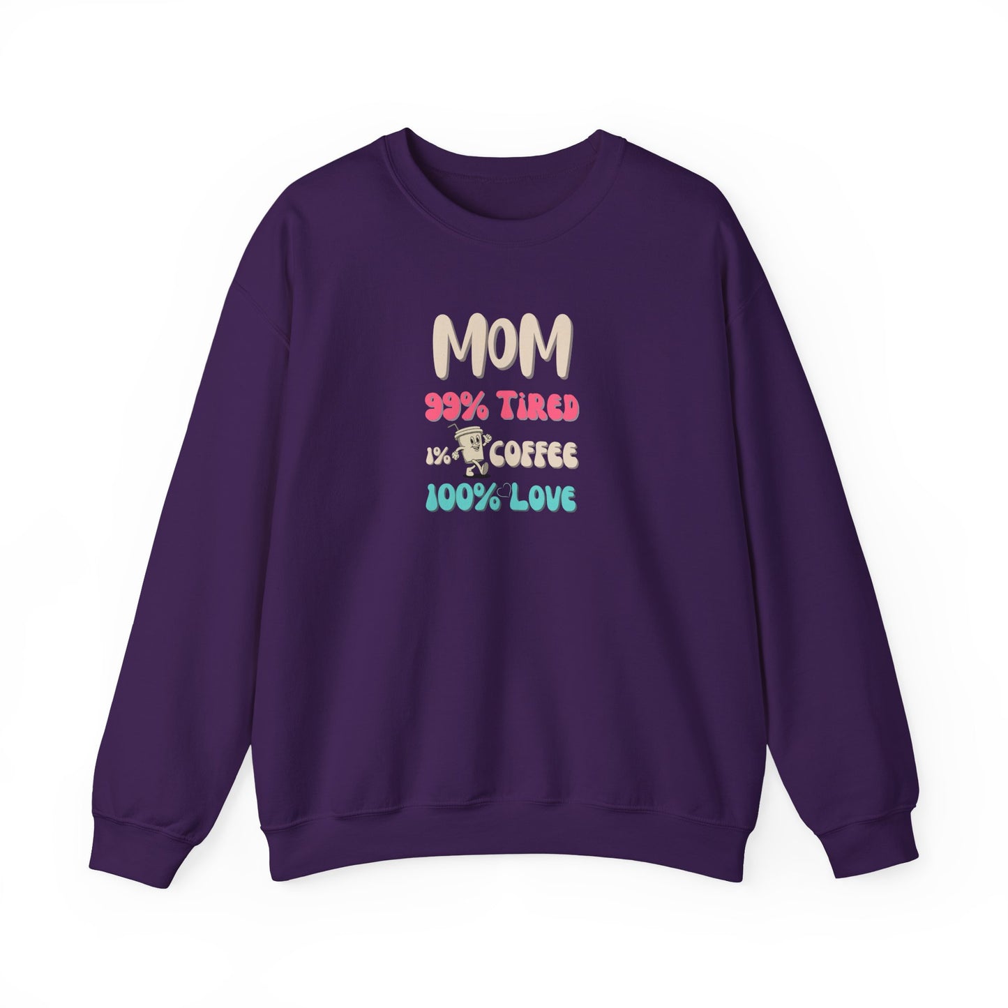Purple sweatshirt with colorful text 'Mom 99% Tired, 1% Coffee, 100% Love on a white background
