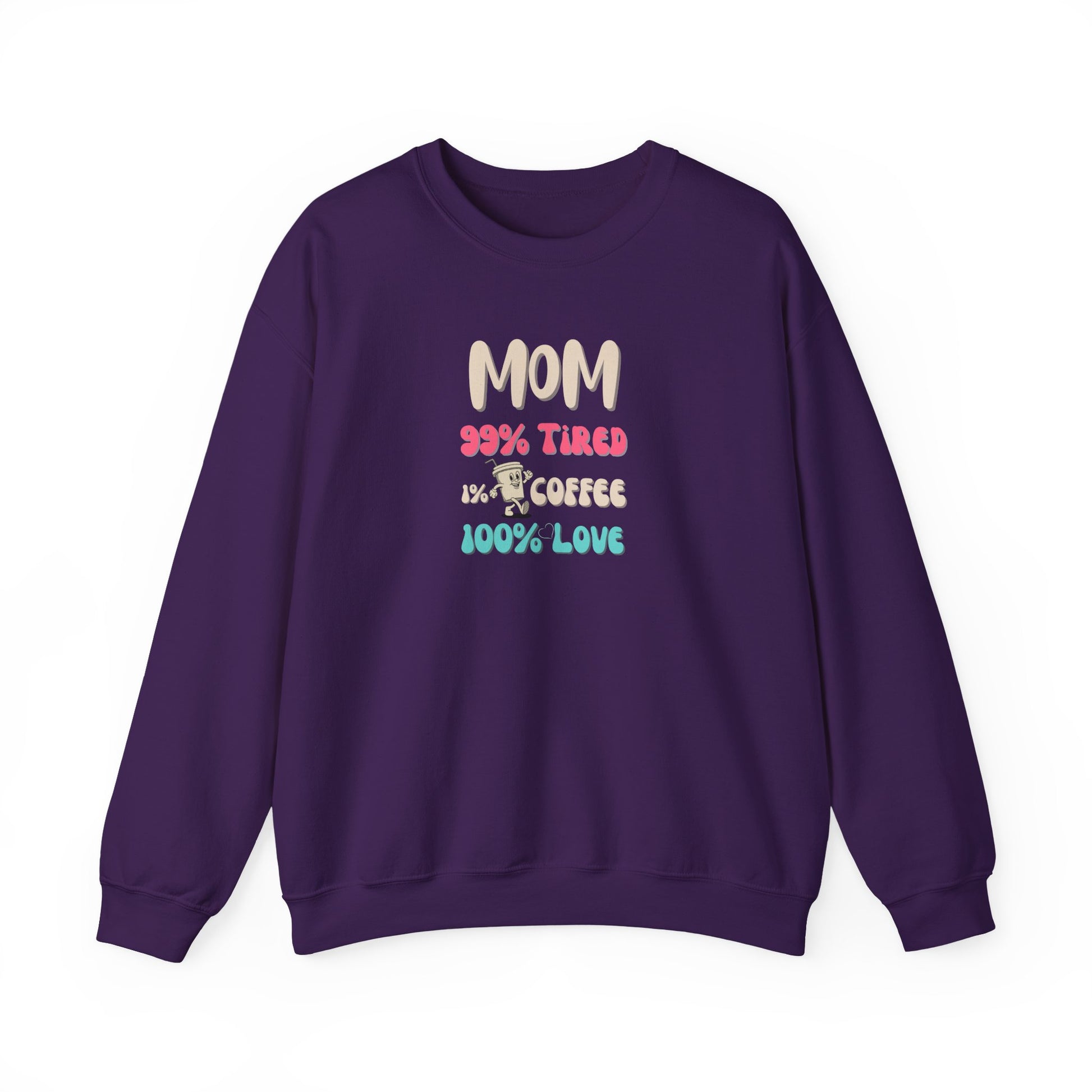 Purple sweatshirt with colorful text 'Mom 99% Tired, 1% Coffee, 100% Love on a white background