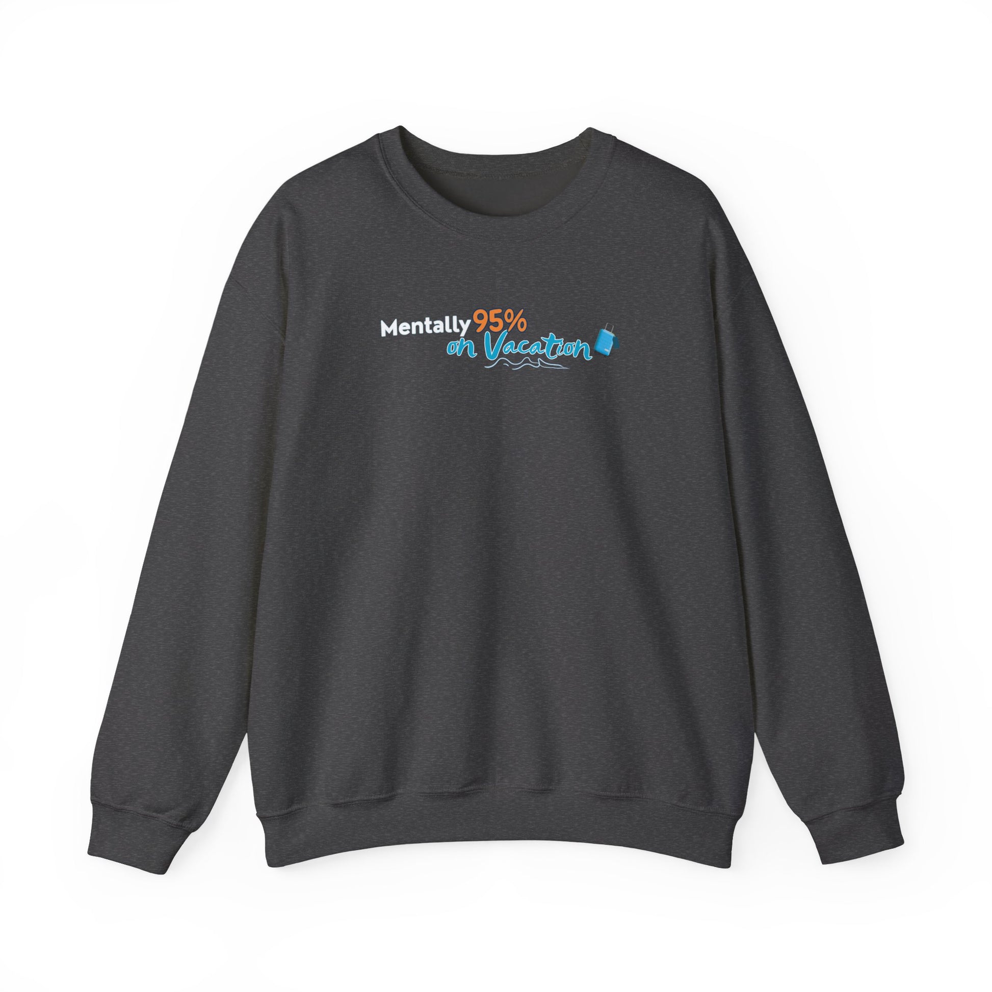 Dark heather sweatshirt with text 'Mentally 95% on Vacation' on a white background