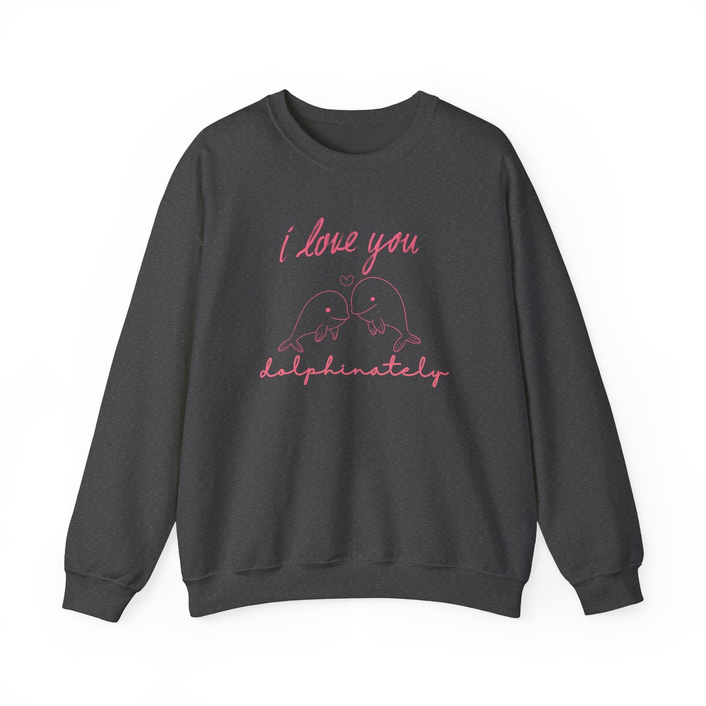 Dark gray sweatshirt with pink text 'I love you dolphinately' and dolphin design on a white background