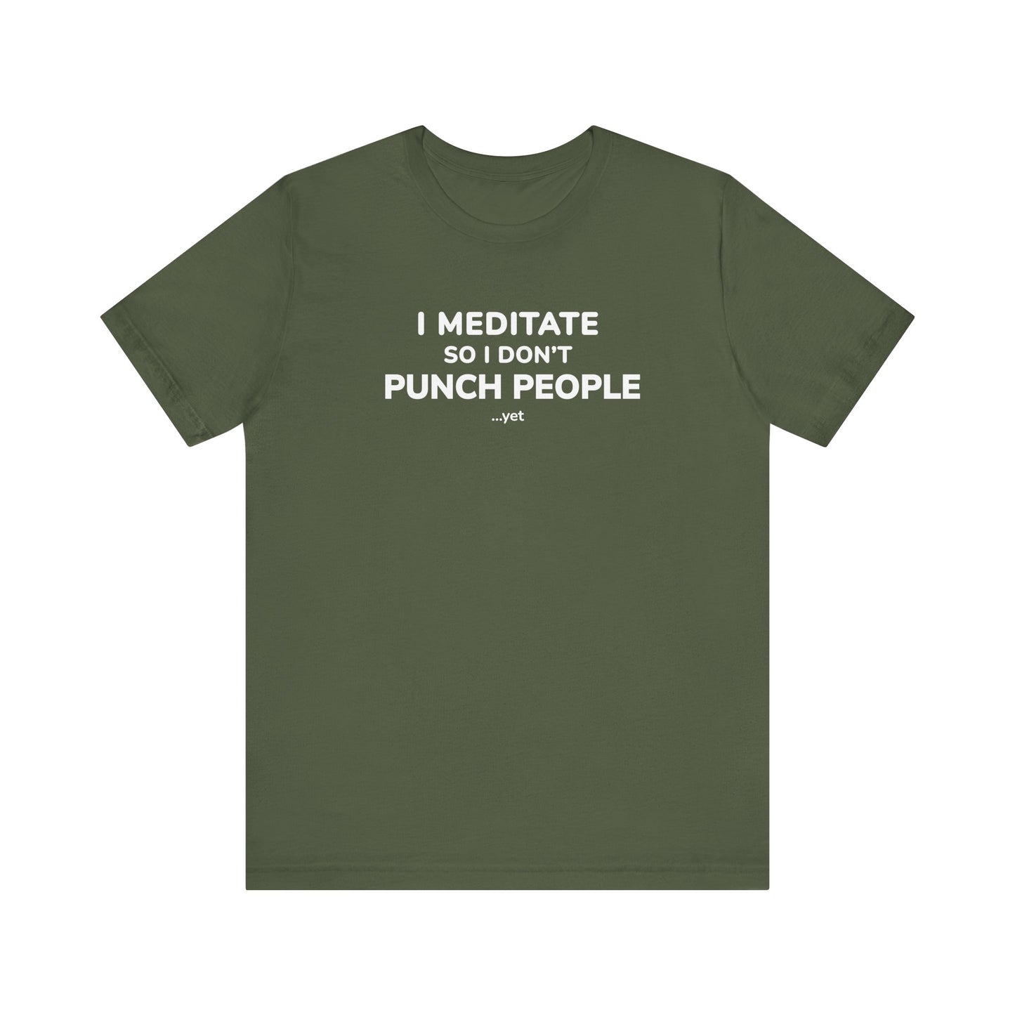 Green t-shirt with text 'I Meditate So I Don’t Punch People...yet' on a white background
