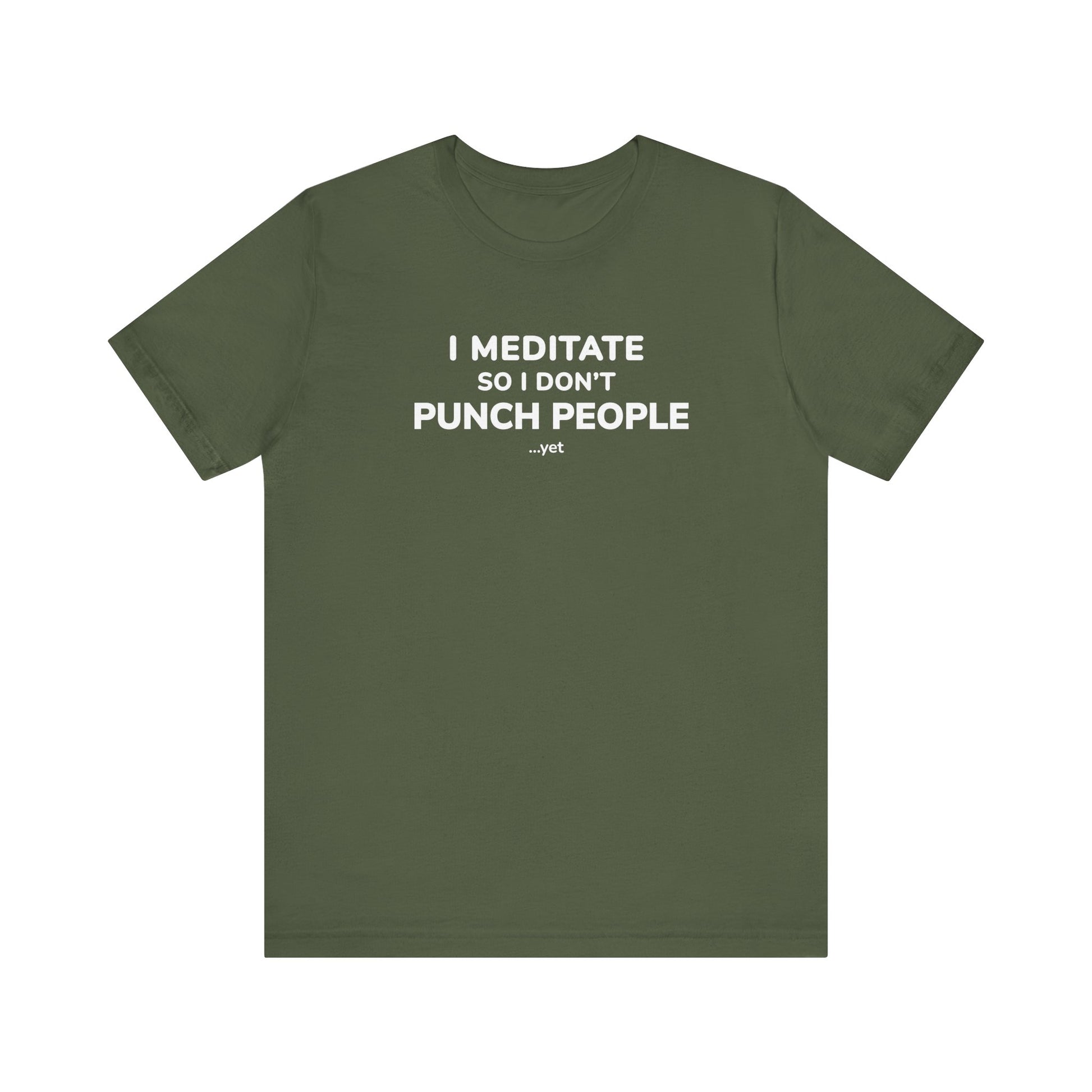 Green t-shirt with text 'I Meditate So I Don’t Punch People...yet' on a white background