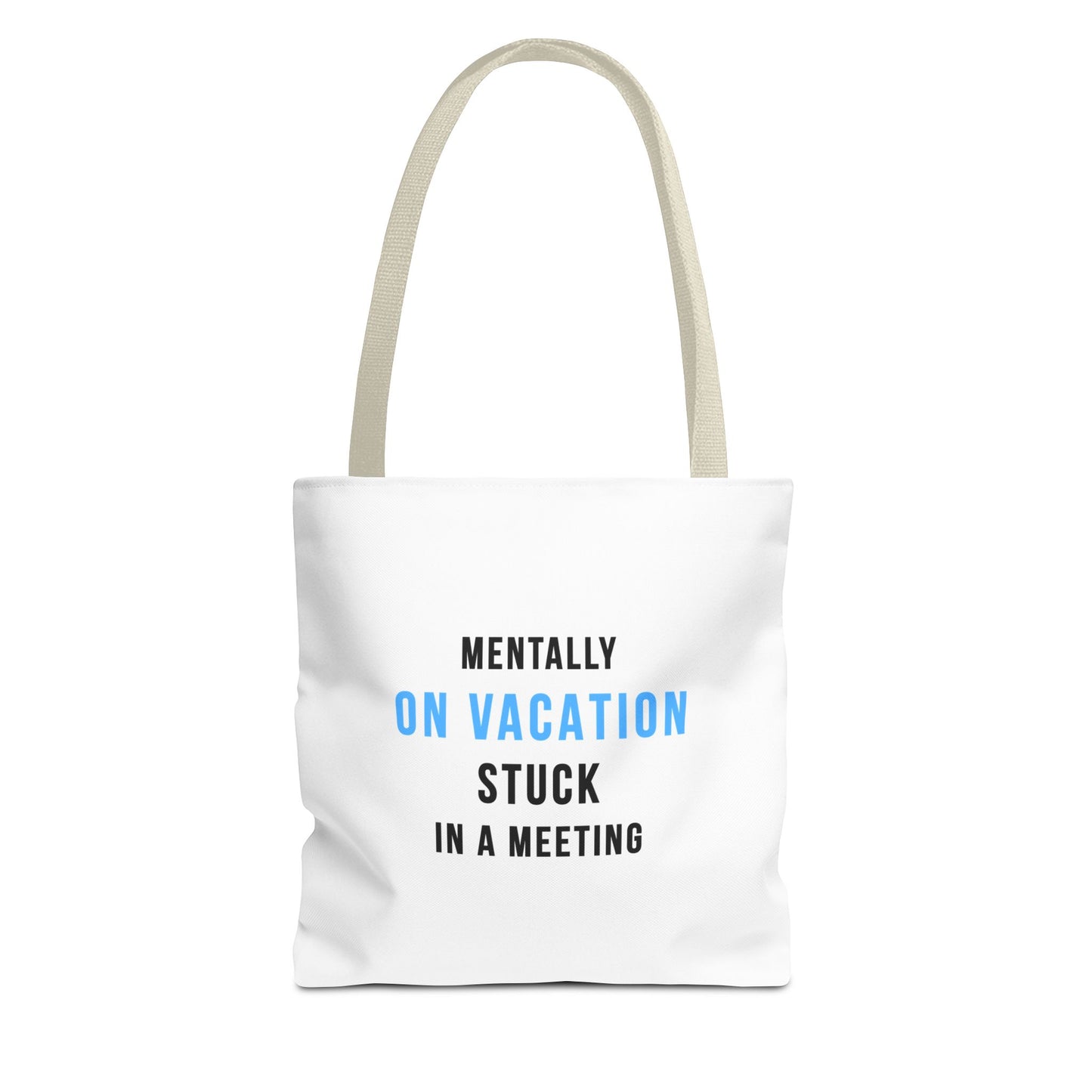 White tote bag with beige handles featuring the text 'Mentally on Vacation. Stuck in A Meeting' on a white background